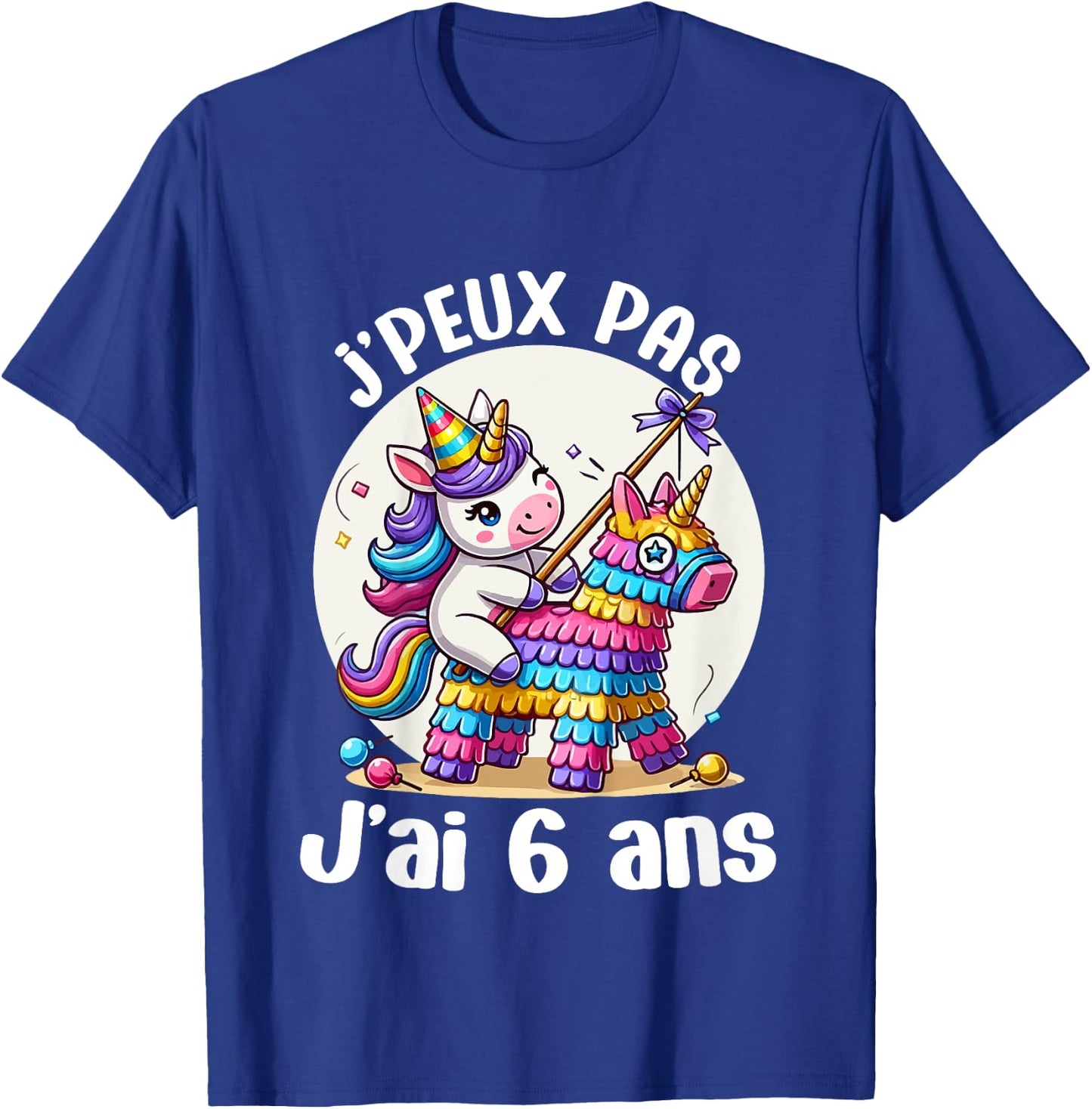 Child Je Peux Pas J'ai 6 Years Birthday Unicorn Girl Pinata , Blue, 2 T-Shirt - T-Shirt | Royal