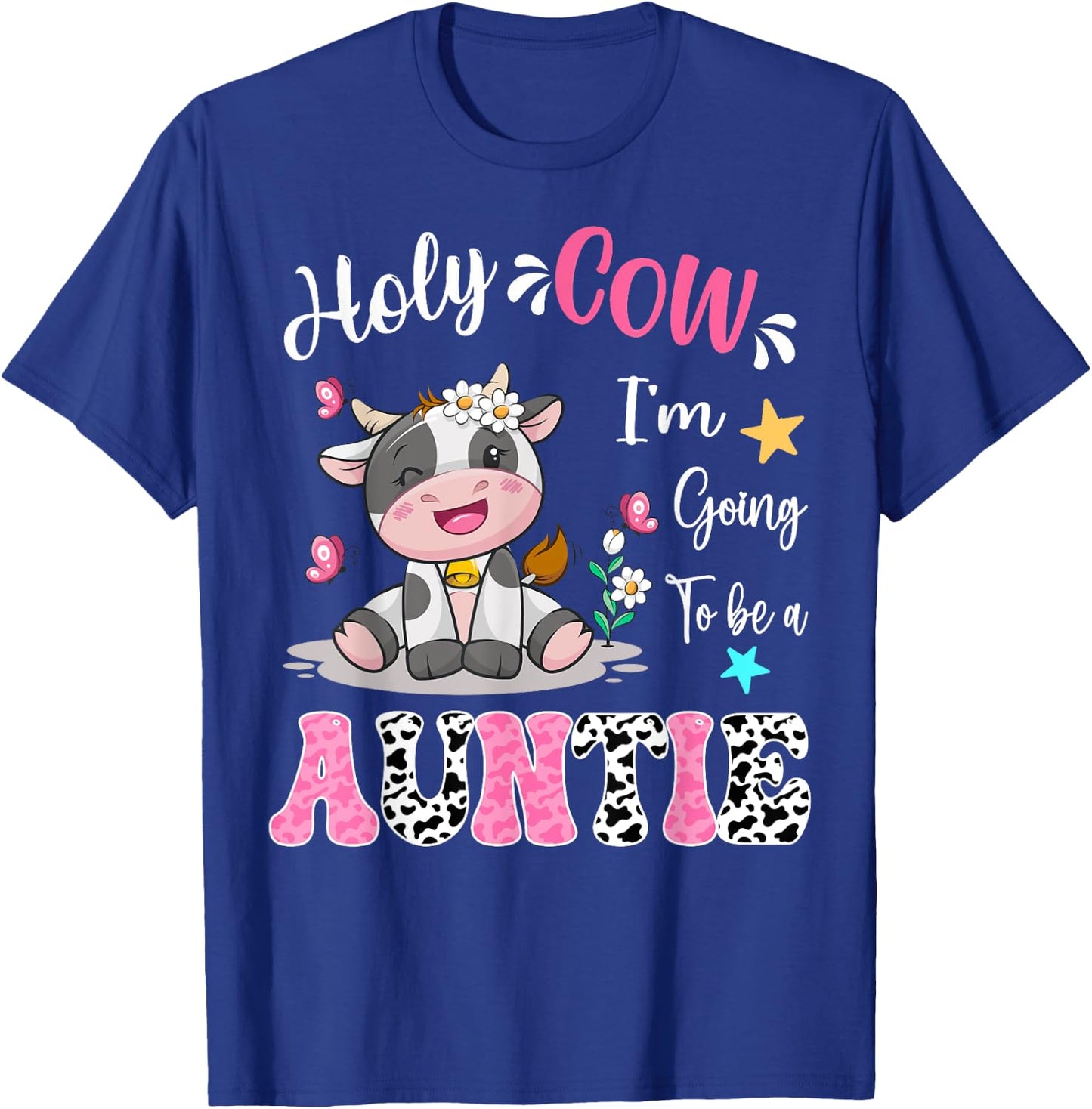 Holy Cow I'm Going To Be a Auntie Pregnancy Announcement T-Shirt - T-Shirt | Royal