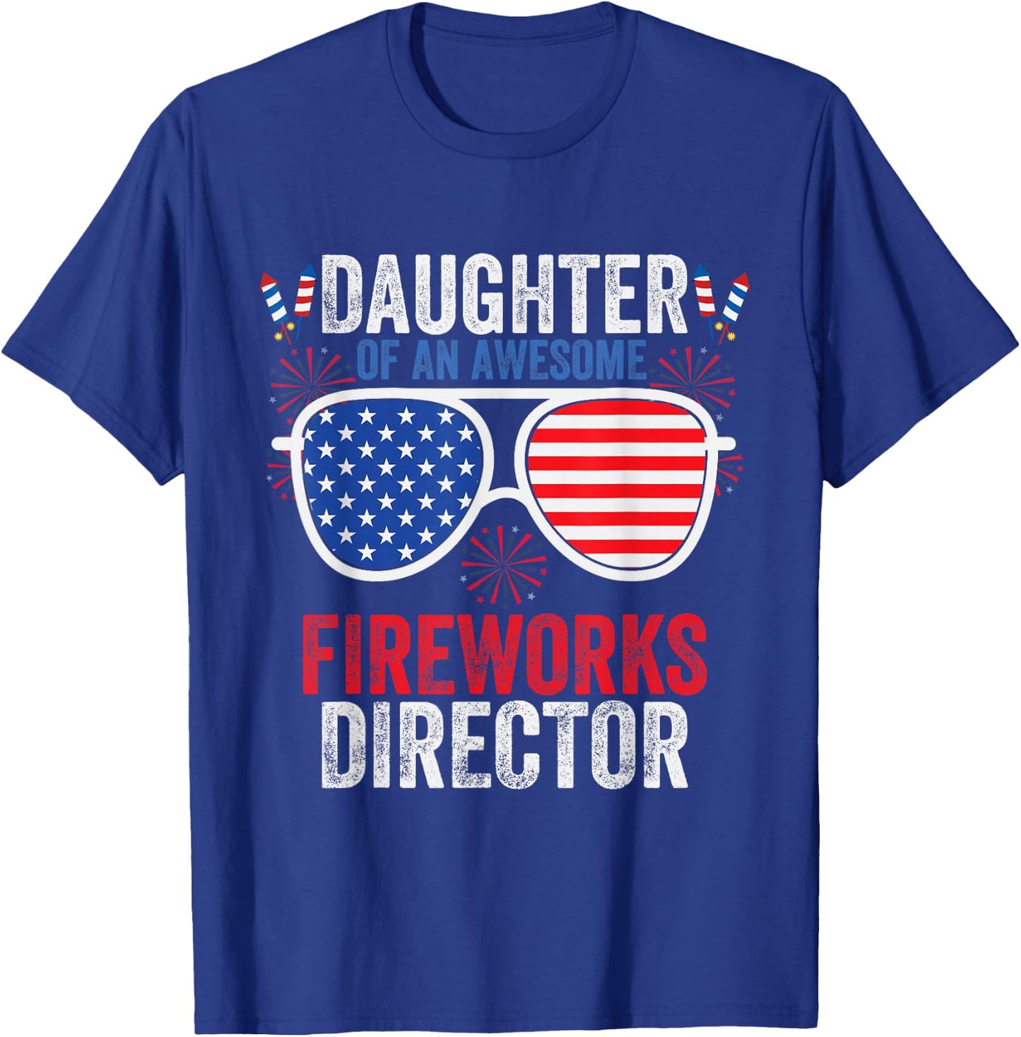 Daughter of an Awesome Fireworks Director Funny 4th Of July T-Shirt - T-Shirt | Royal