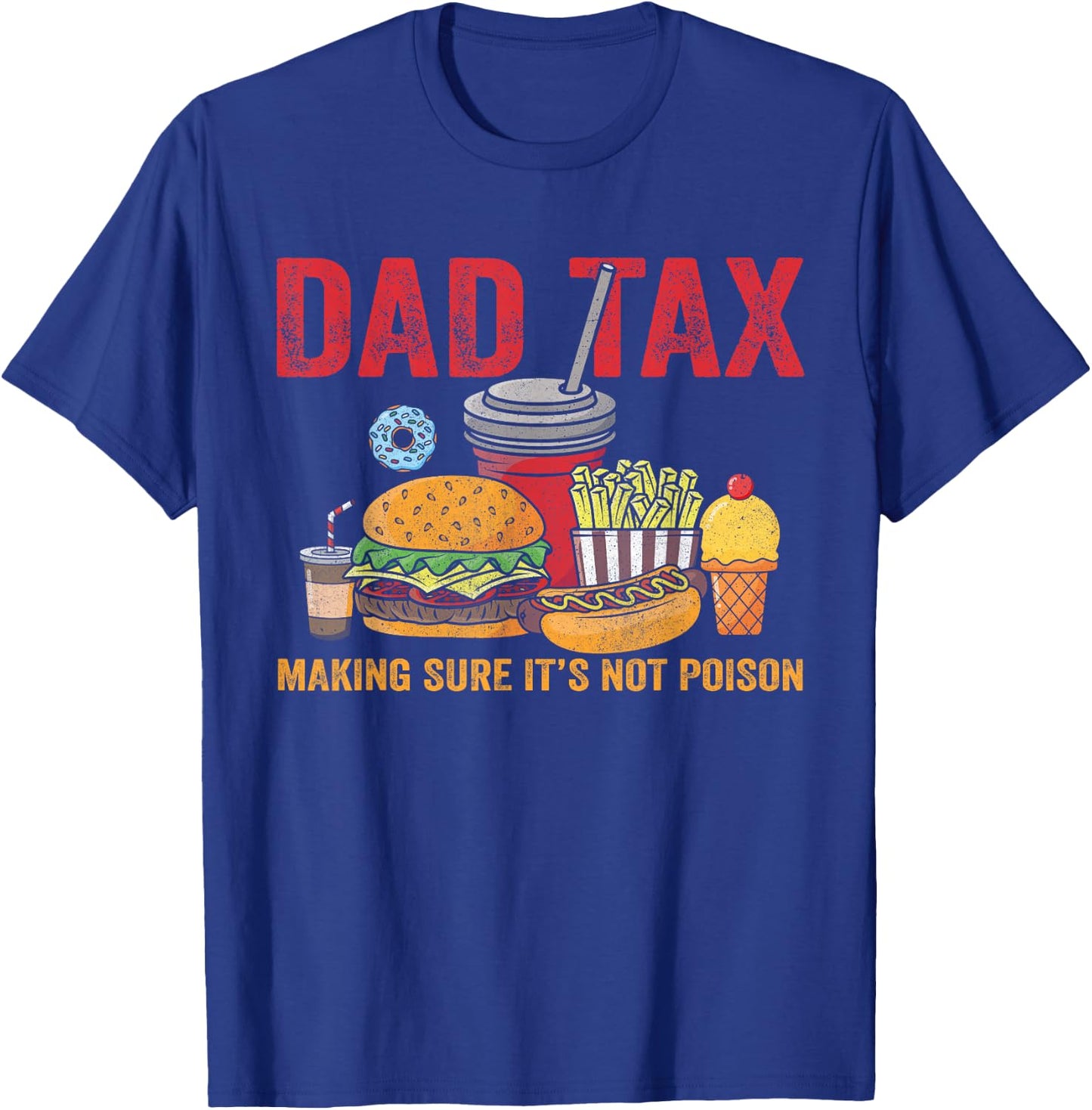 Dad Tax Making Sure It's Not Poison Father’s Day Dad joke T-Shirt - T-Shirt | Royal