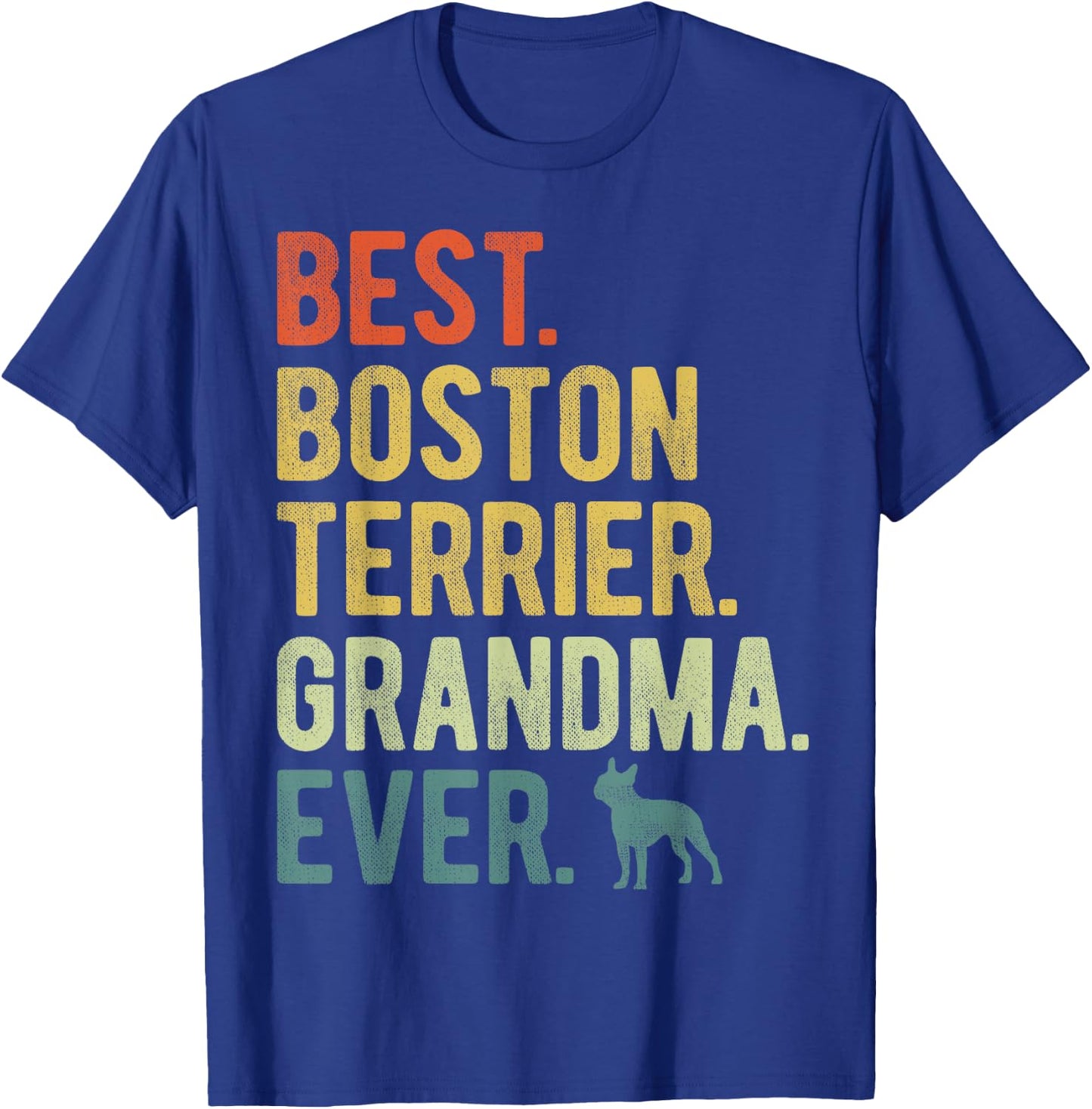 Best Boston Terrier Grandma Ever Dog Lovers Mother's Day Men Women T-Shirt - T-Shirt | Royal