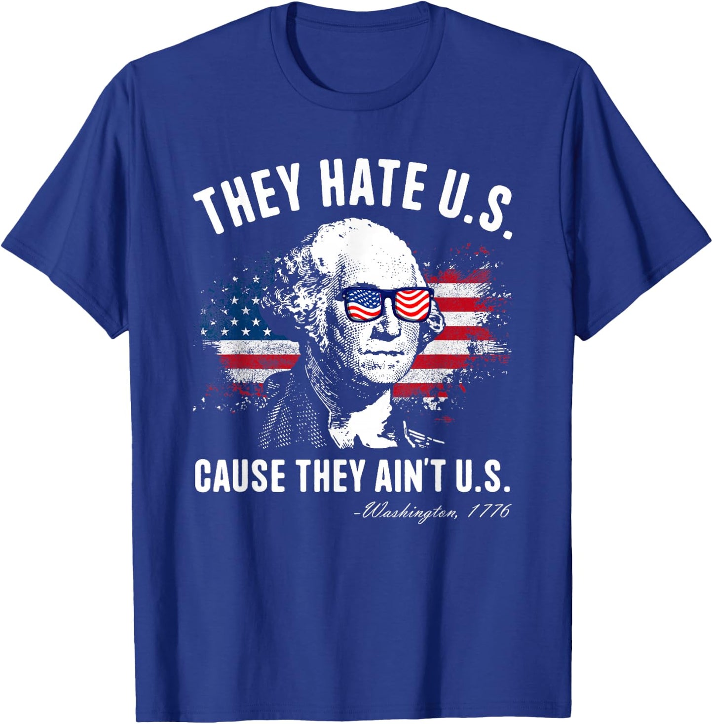 They Hate Us Cause They Ain’t Us George Washington July 4th T-Shirt - T-Shirt | Royal