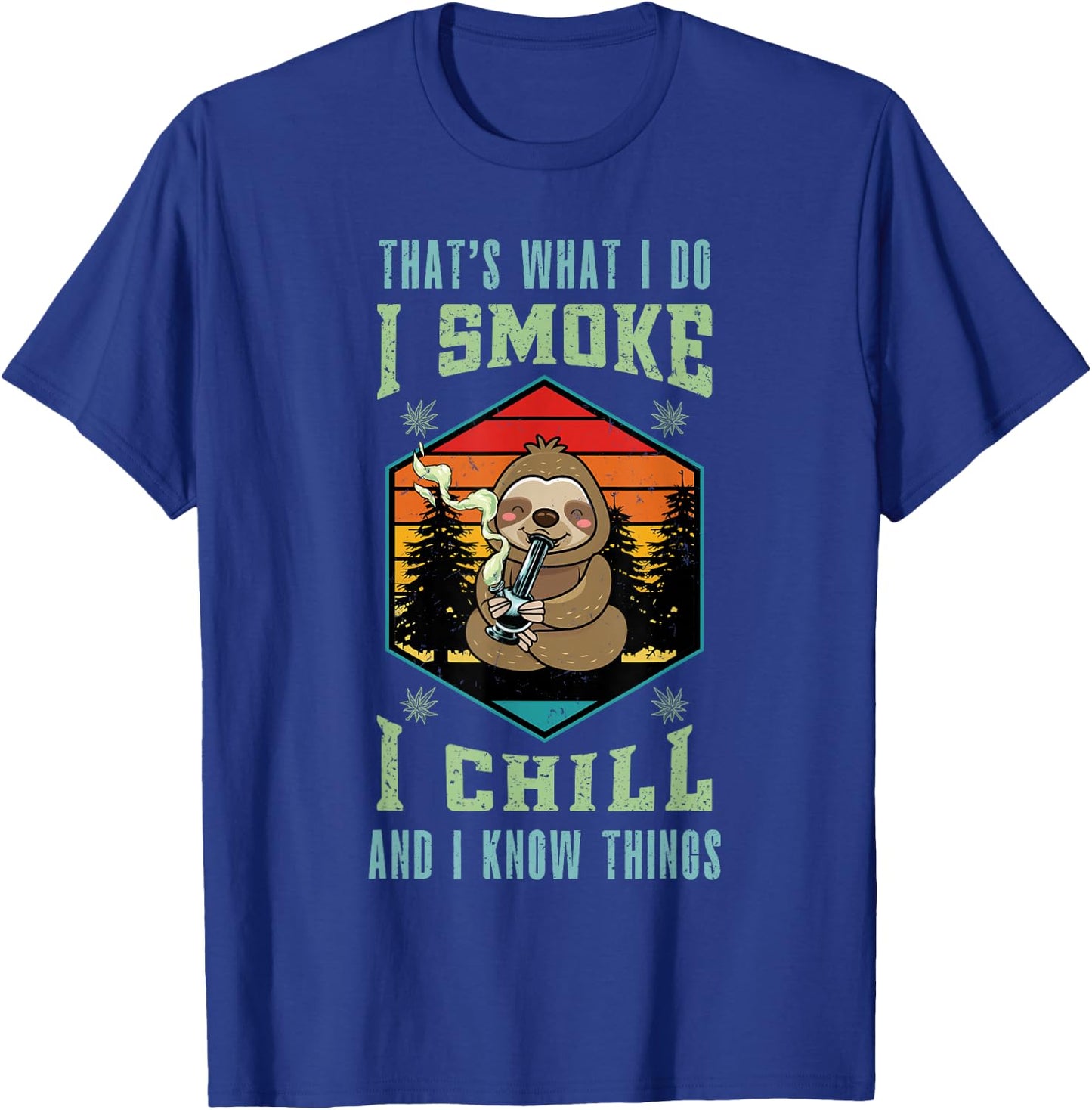 Sloth Smoking Weed I Smoke Chill and White Things Cannabis T-Shirt - T-Shirt | Royal