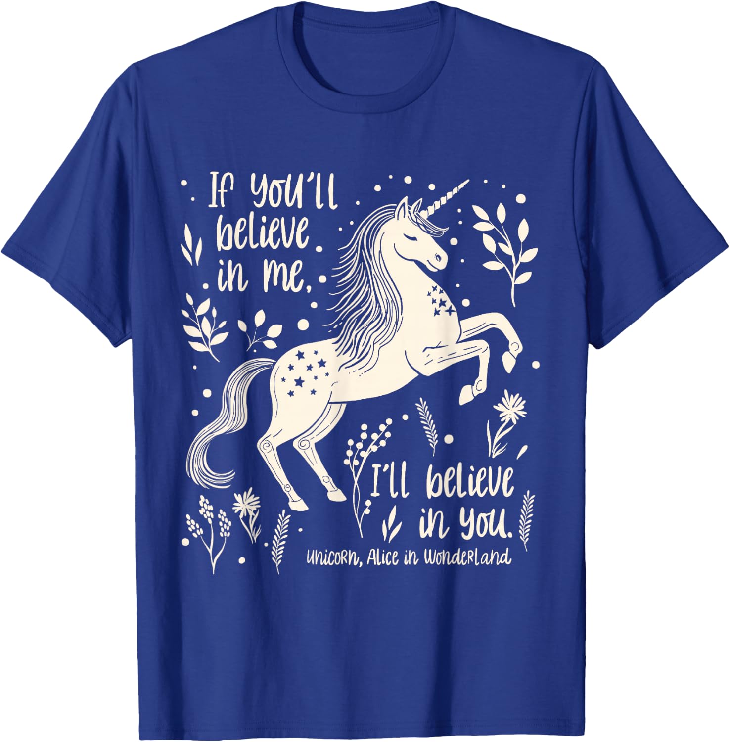 Unicorn “Believe in you” Alice in Wonderland Quote T-Shirt - T-Shirt | Royal
