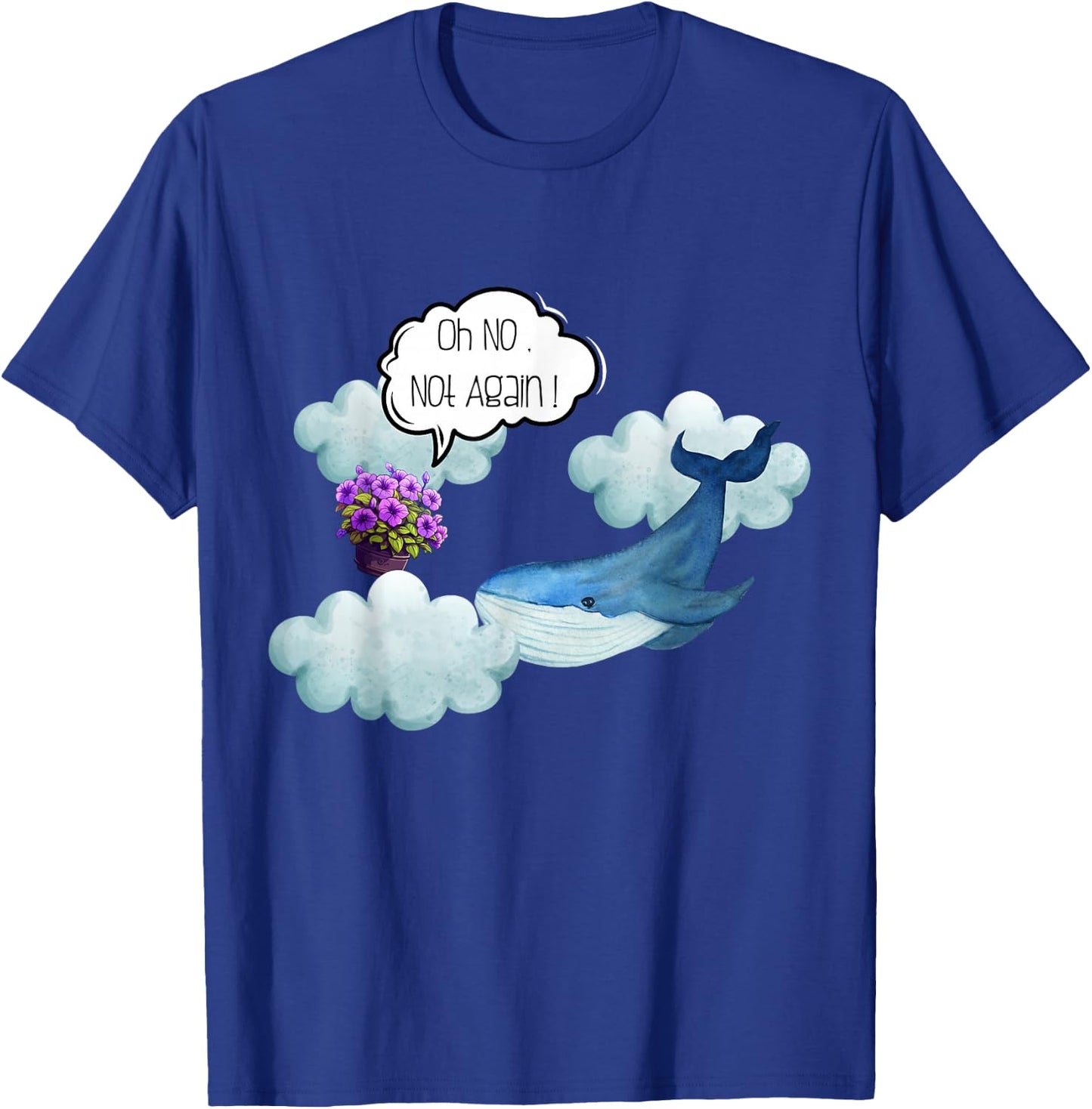 Oh No Not Again Funny Whale and Petunia Awsome T-Shirt - T-Shirt | Royal