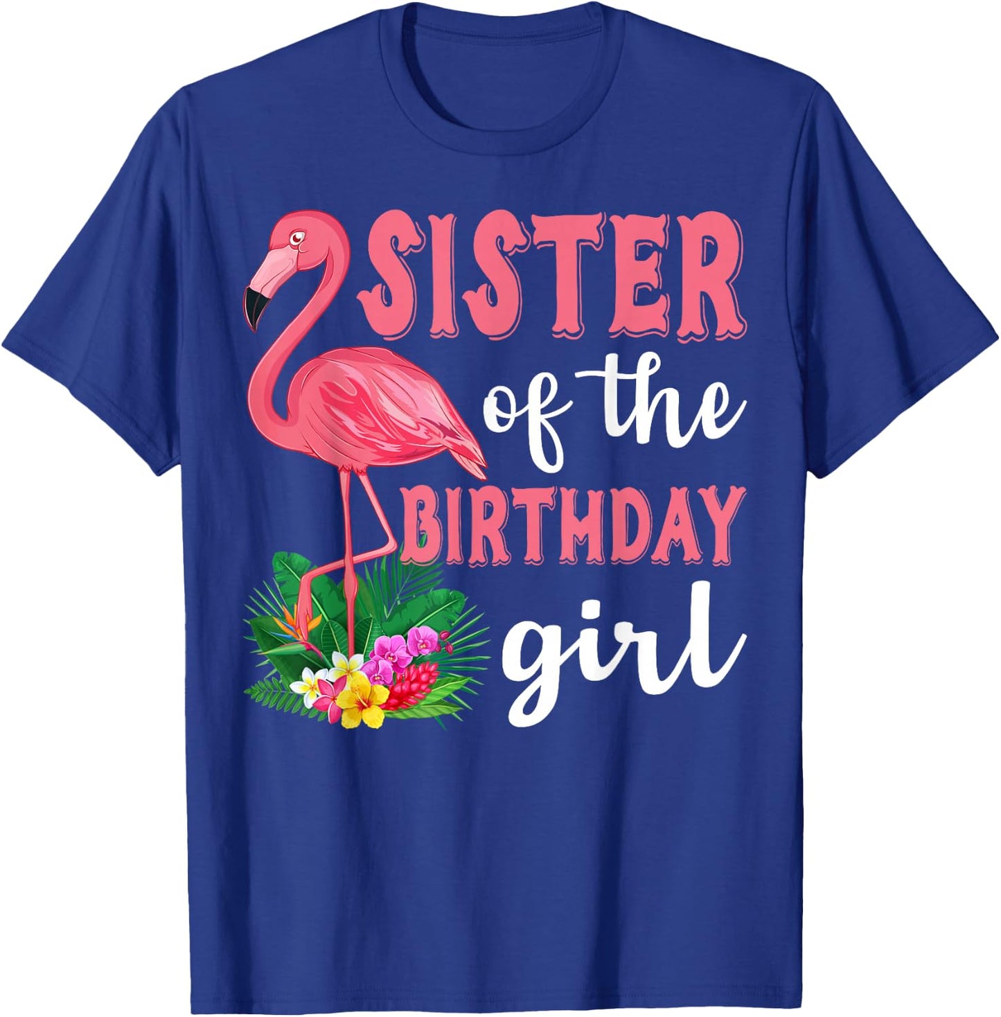 Sister Of The Birthday Girl Flamingo Family Birthday Party T-Shirt - T-Shirt | Royal