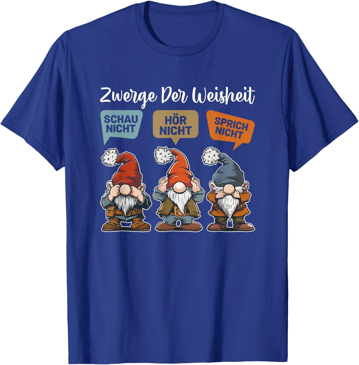 with German Text "Zwerge Der Weisheit Schau Nicht Hör Nicht Speich Nicht Sprich Nicht Zwer, black T-Shirt - T-Shirt | Royal