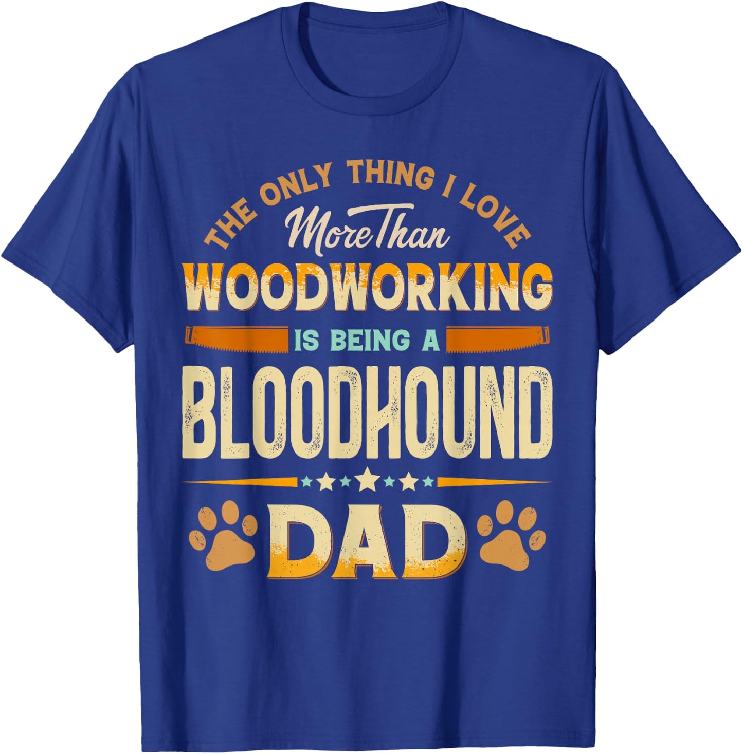 Funny Woodworking Father's Day - Bloodhound Dad Dog Lover T-Shirt - T-Shirt | Royal