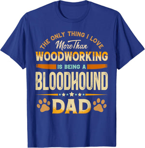 Funny Woodworking Father's Day - Bloodhound Dad Dog Lover T-Shirt - T-Shirt | Royal