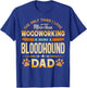 Funny Woodworking Father's Day - Bloodhound Dad Dog Lover T-Shirt - T-Shirt | Royal