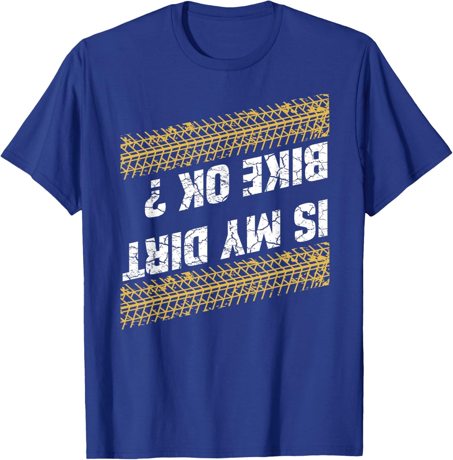 Is my dirt bike okay? T-Shirt - T-Shirt | Royal