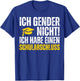 Ich Gender Nicht Ich Habe Einen Schulabschluss Shirt T-Shirt - T-Shirt | Royal