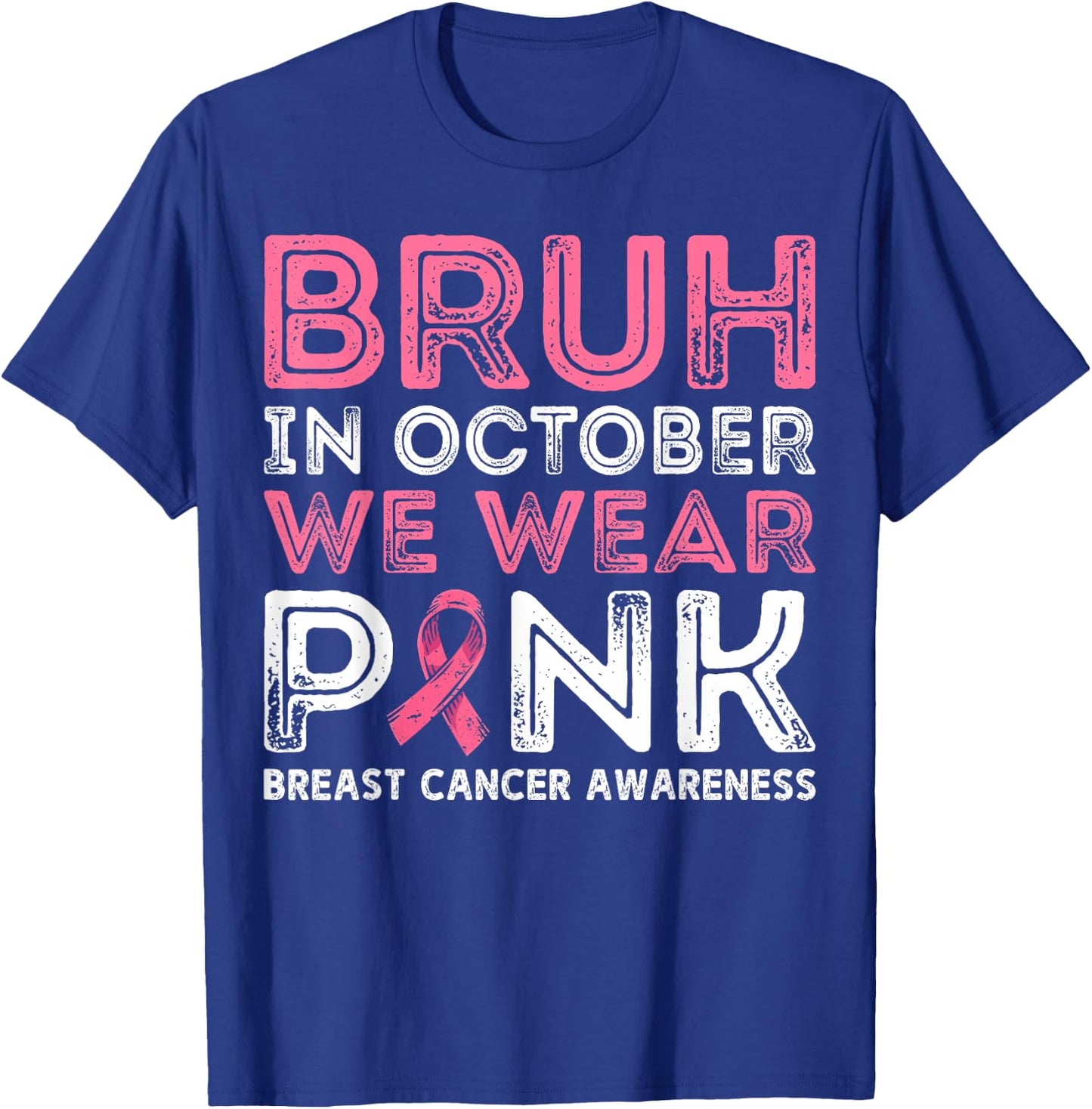 Breast Cancer Awareness For Boy Bruh In October We Wear Pink T-Shirt - T-Shirt | Royal