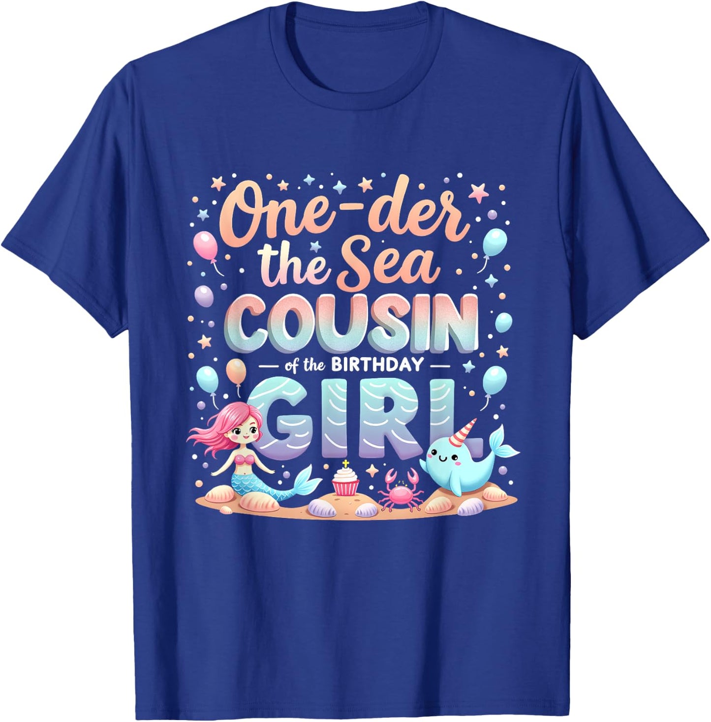 One Der The Sea Cousin Of The Birthday Girl T-Shirt - T-Shirt | Royal