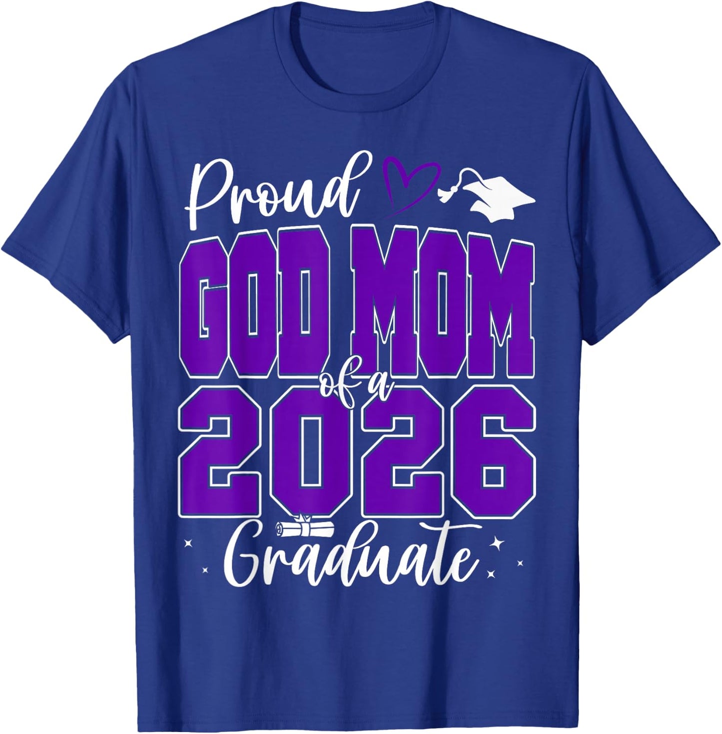 Proud GodMom of a Class of 2026 Graduate Senior Graduation T-Shirt - T-Shirt | Royal