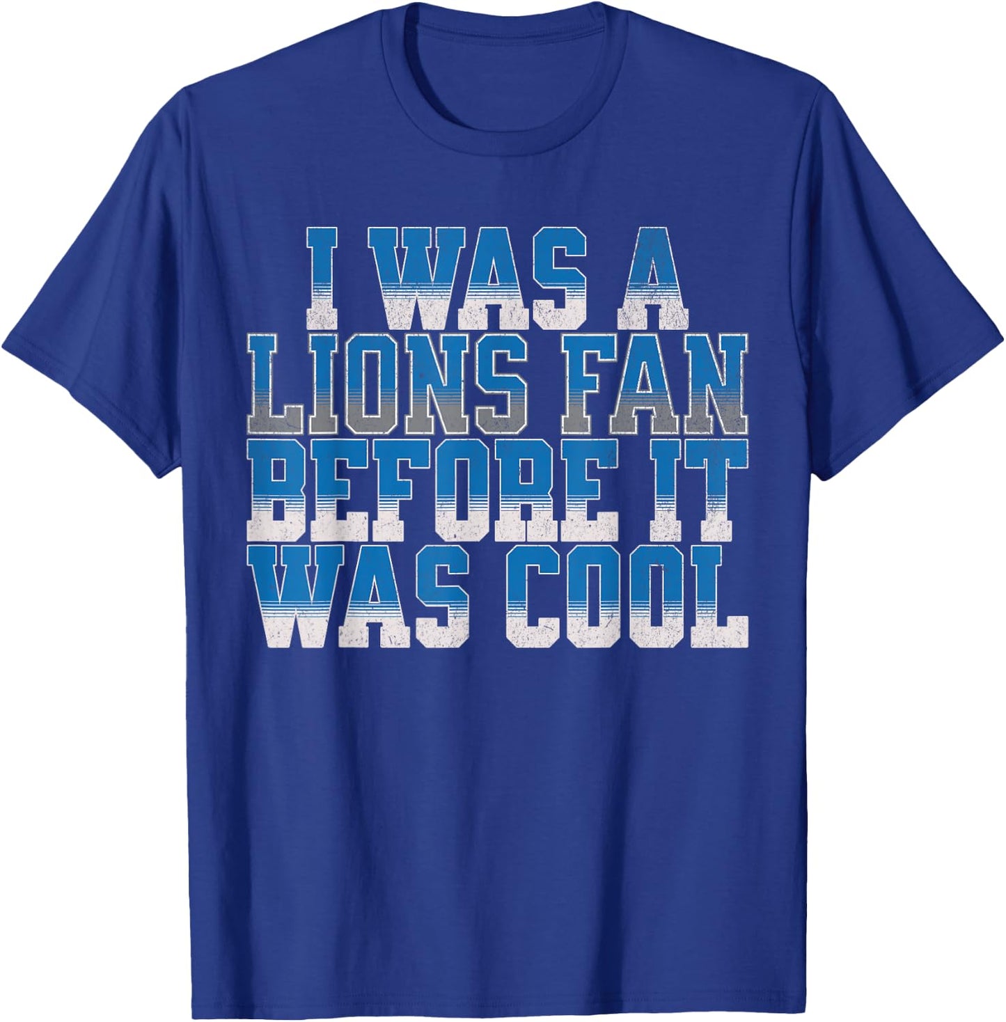 Lions Fan Before It Was Cool Lions Gear Lions Fan Men Women T-Shirt - T-Shirt | Royal