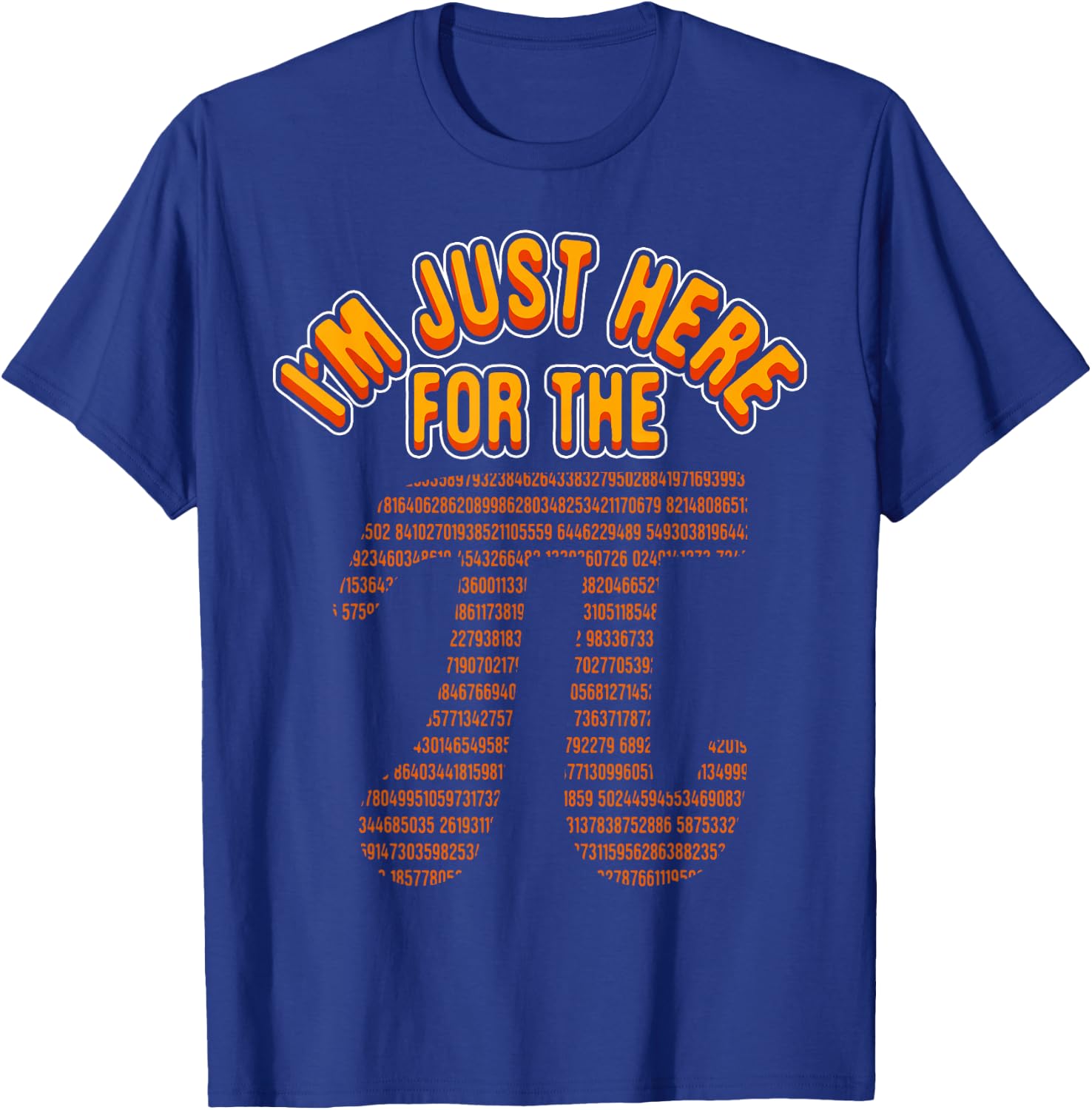 Funny Math Nerd I'm Just Here For The Pi 3.14 Circumference T-Shirt - T-Shirt | Royal