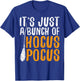 It's Just A Bunch Of Hocus Pocus T-Shirt - T-Shirt | Royal