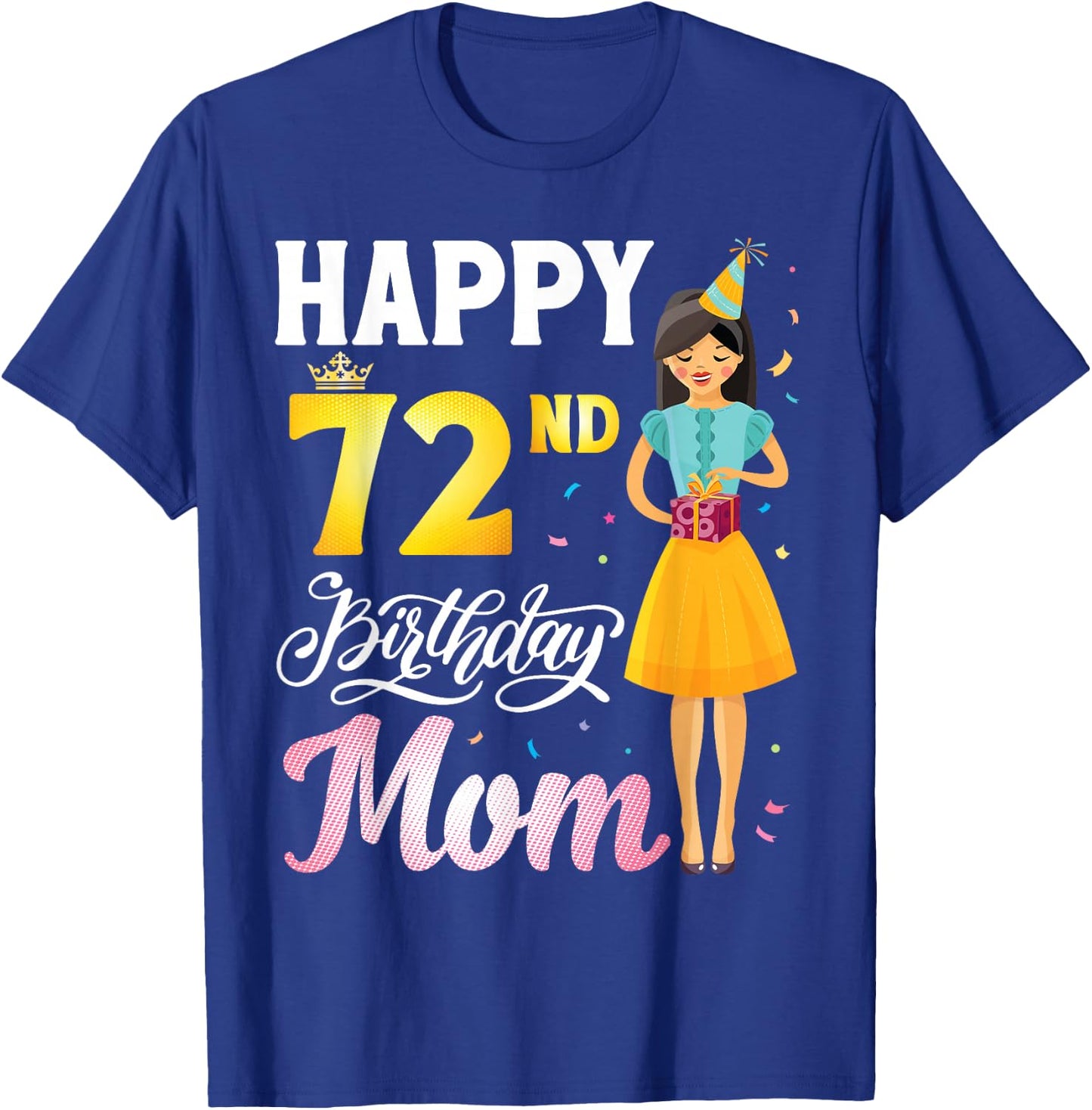 Cute Girl With Present Happy 72nd Birthday Mom Happy Mother T-Shirt - T-Shirt | Royal