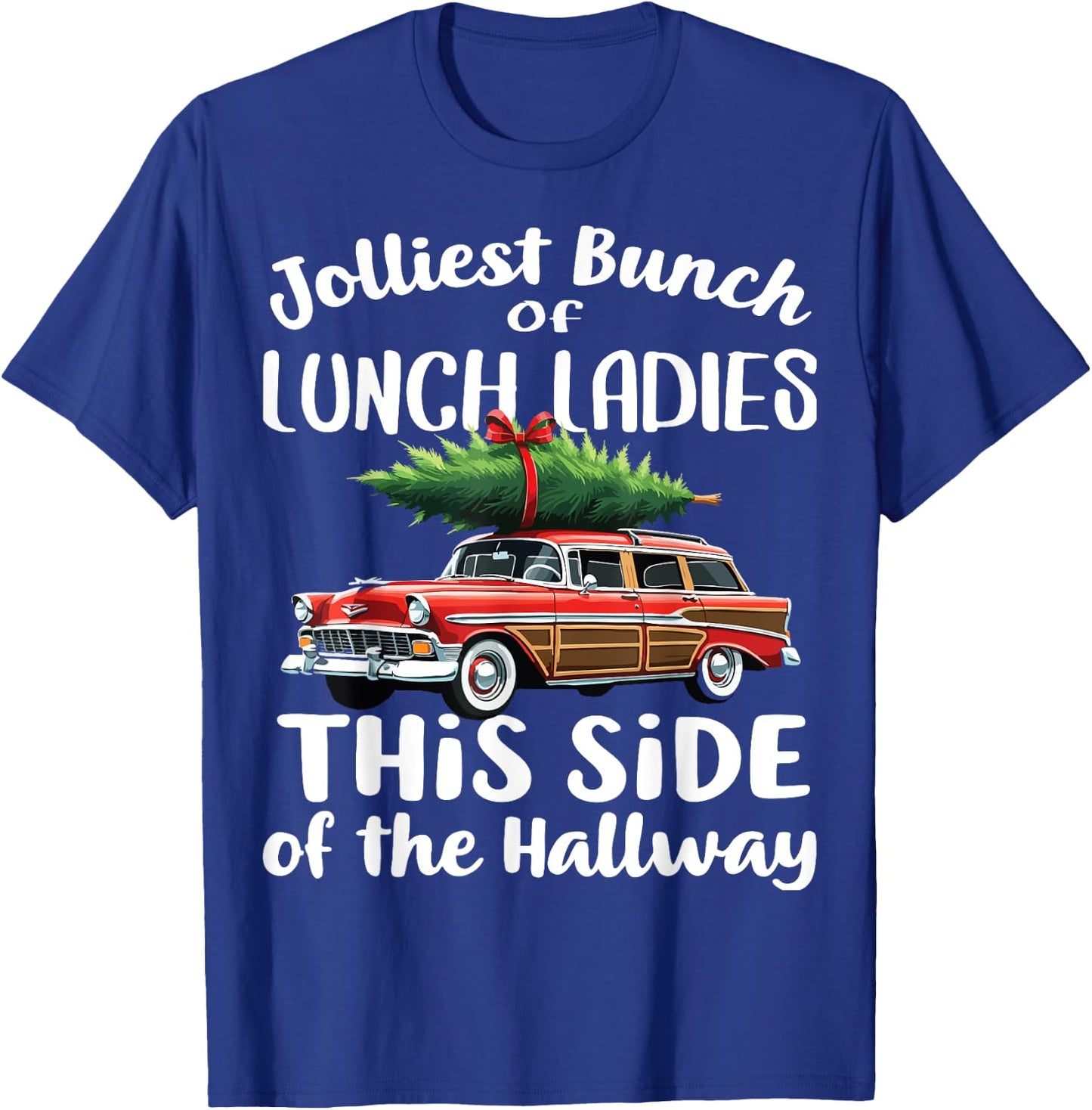 Jolliest Bunch Of Lunch Ladies This Side Of The Hallway T-Shirt - T-Shirt | Royal