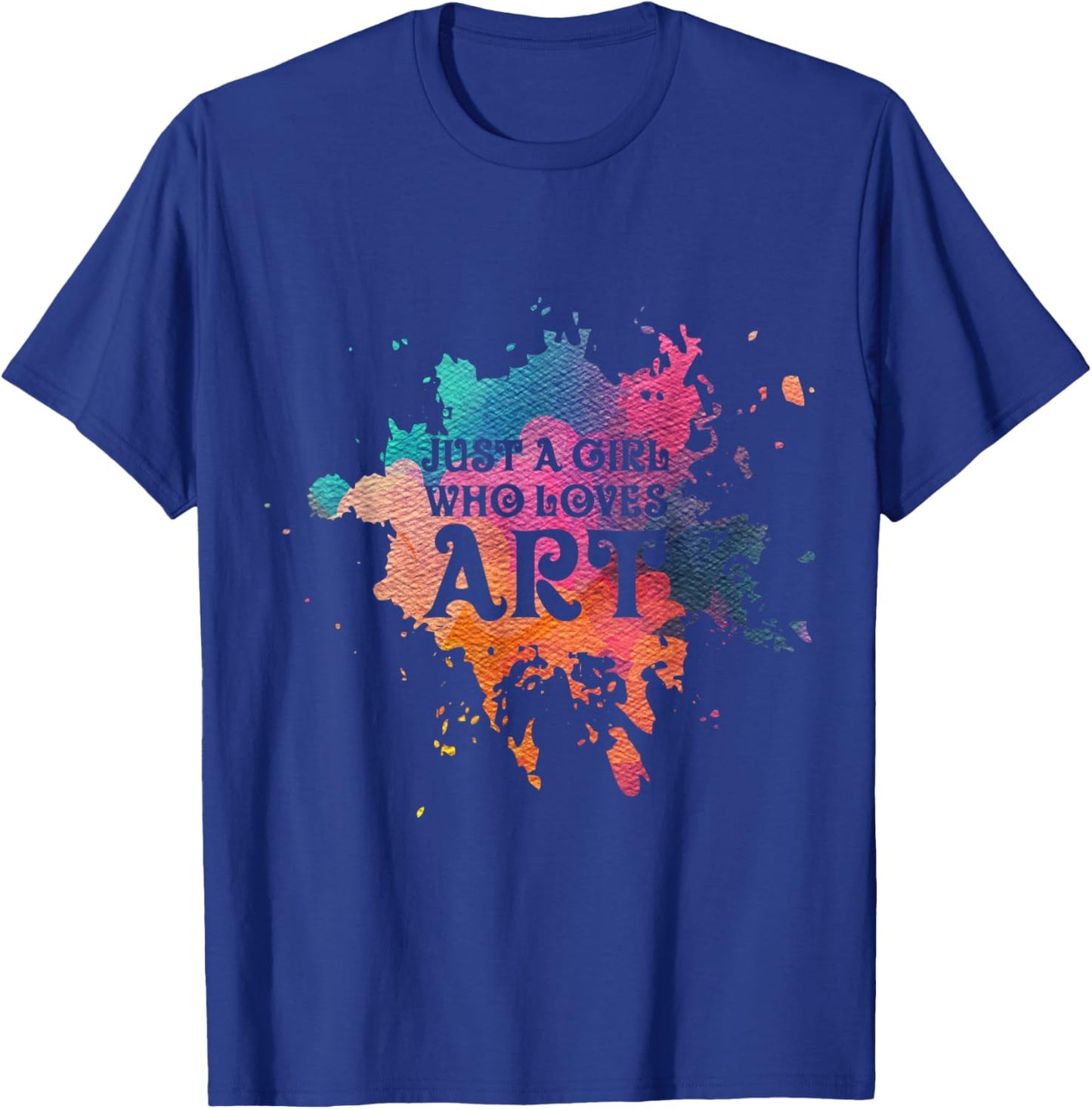Just A Girl Who Loves Art - Artist T-Shirt - T-Shirt | Royal
