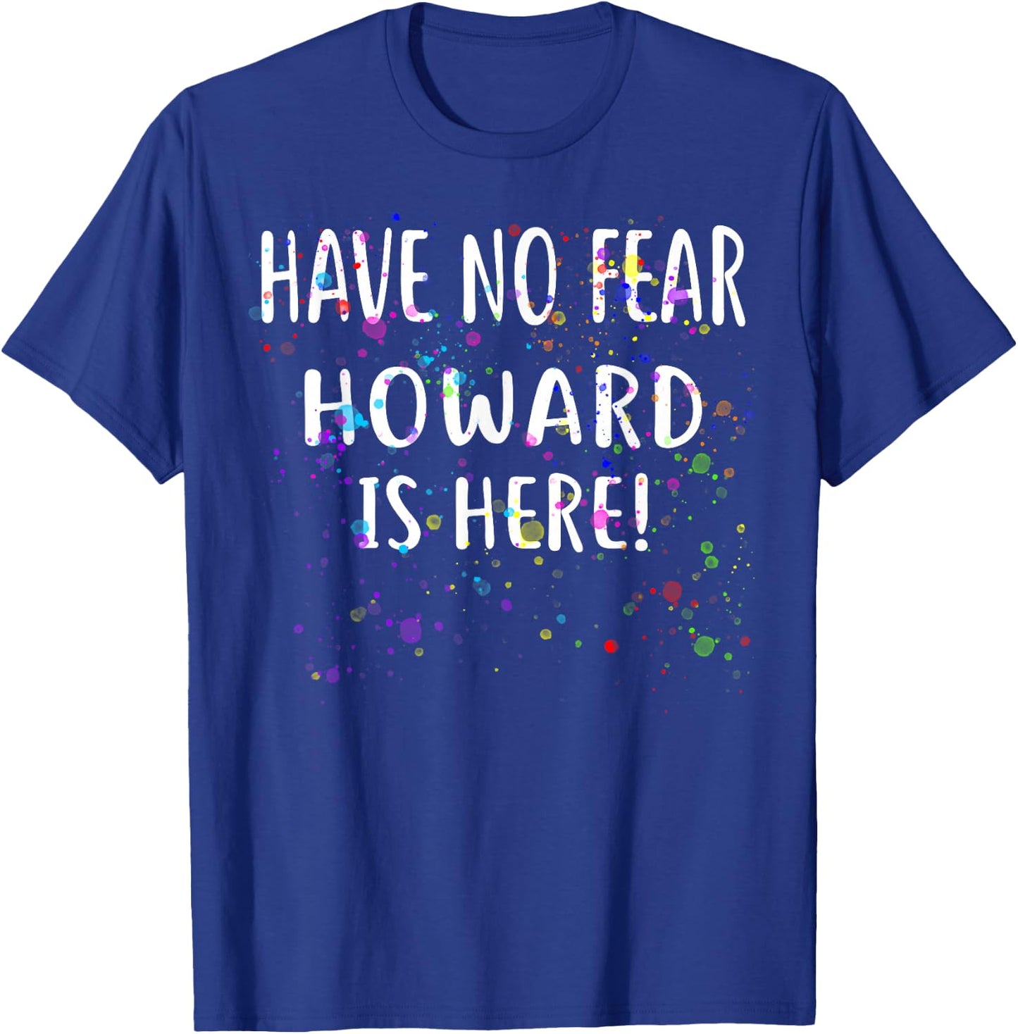 Hab keine Angst HOWARD ist da! Name des T-Shirt - T-Shirt | Royal