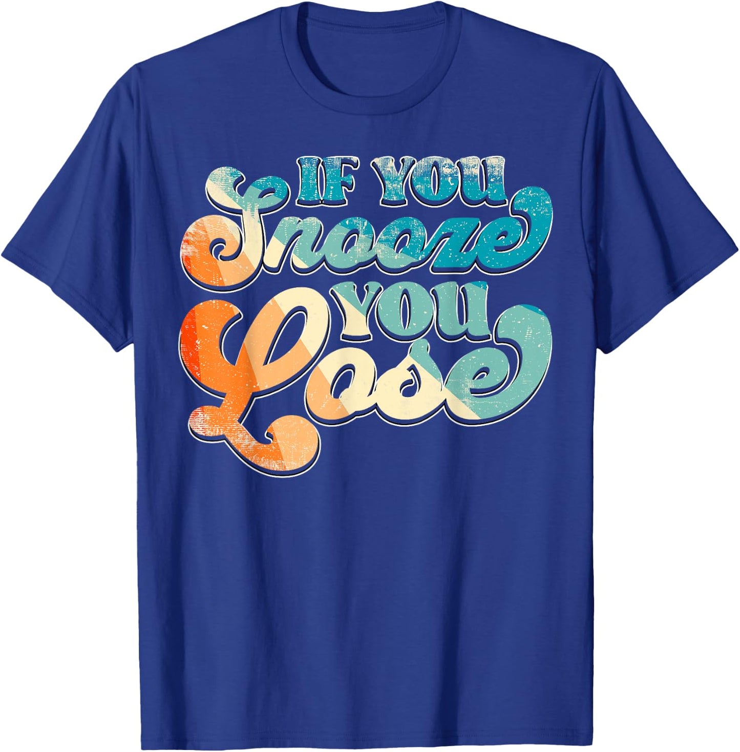 If You Snooze You Lose T-Shirt - T-Shirt | Royal