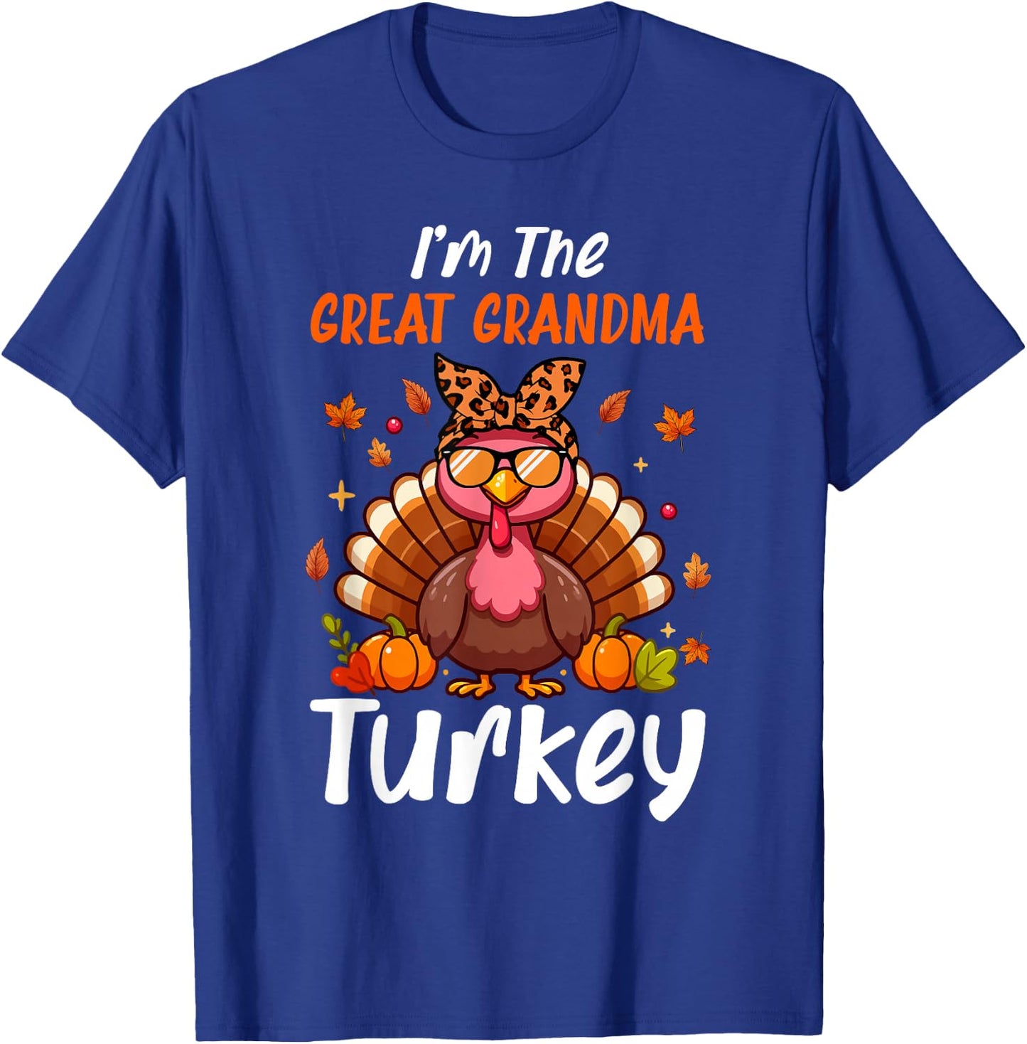 I'm Great Grandma Turkey Thanksgiving Proud Women Family T-Shirt - T-Shirt | Royal