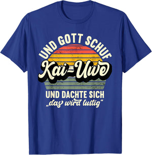 Name Kai-Uwe Spruch - Und Gott Schuf Kai-Uwe T-Shirt - T-Shirt | Royal