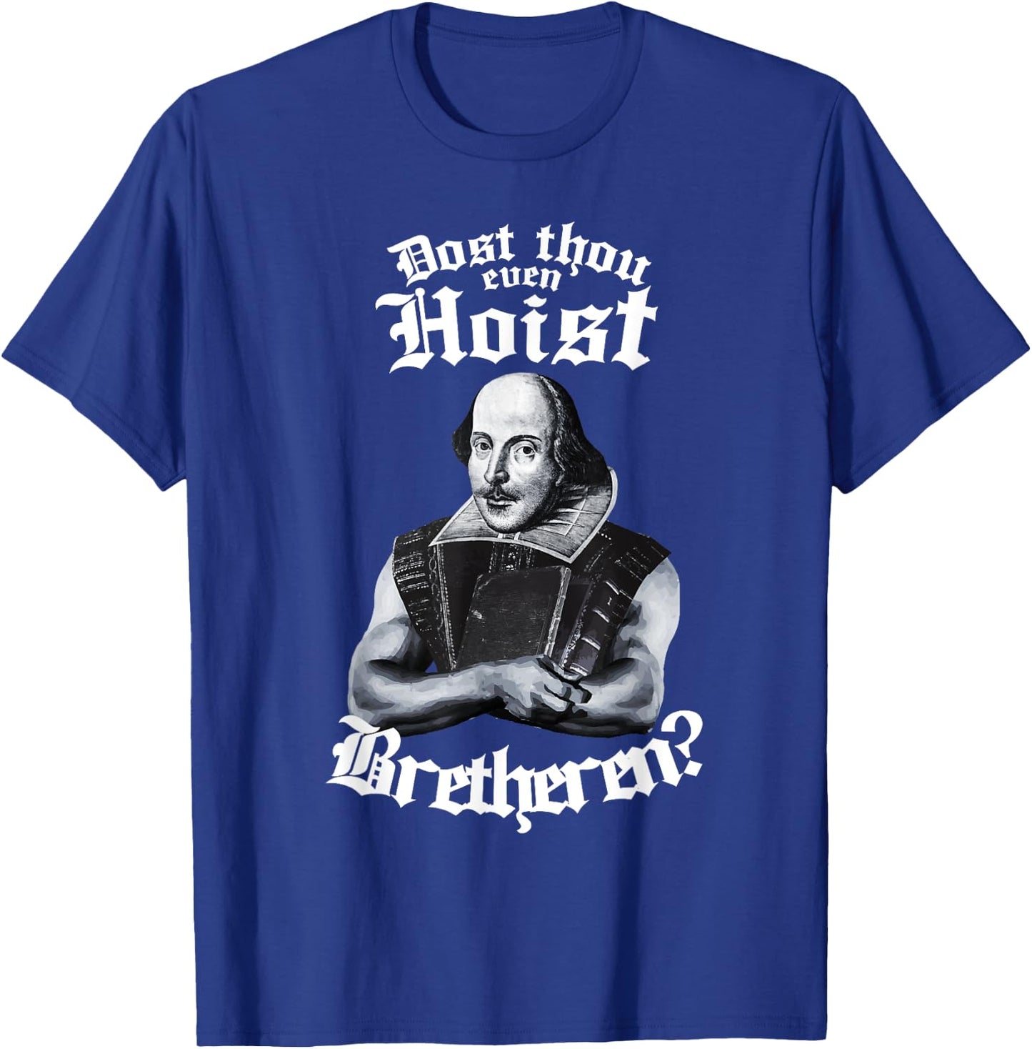Doth Thou Even Hoist Shakespeare Weightlifting Gym Workout T-Shirt - T-Shirt | Royal
