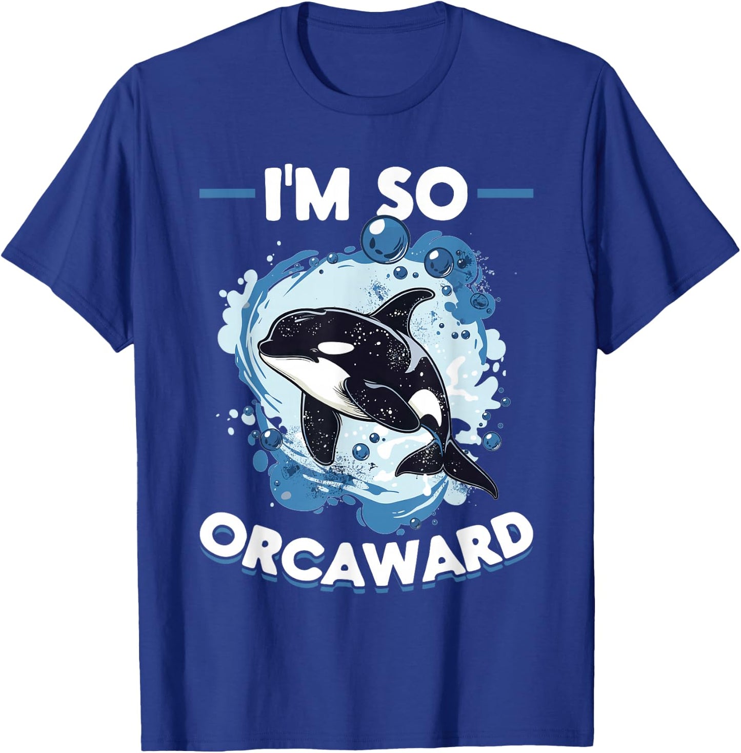 Funny Orca Animal I'm So Orcaward T-Shirt - T-Shirt | Royal