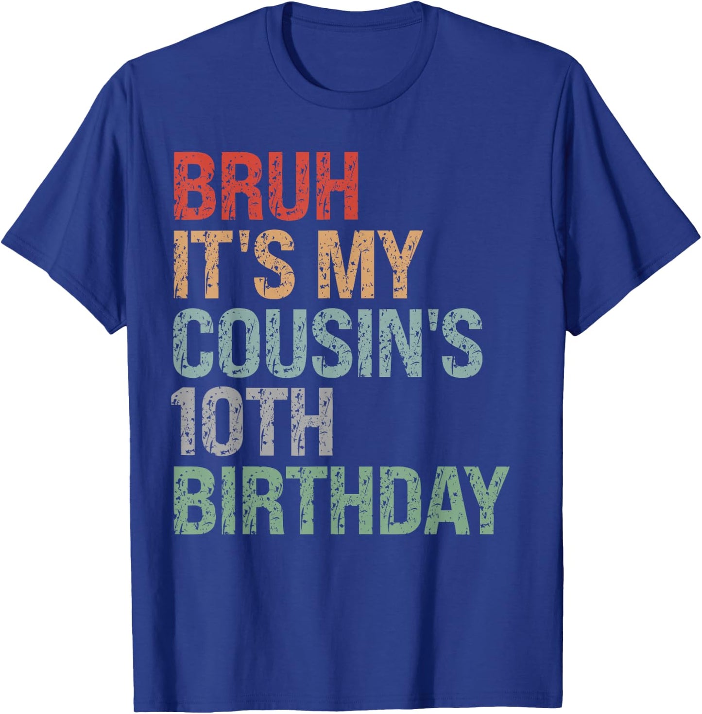 Bruh It's My Cousin's 10th Birthday Dude 10 Year Old Funny T-Shirt - T-Shirt | Royal