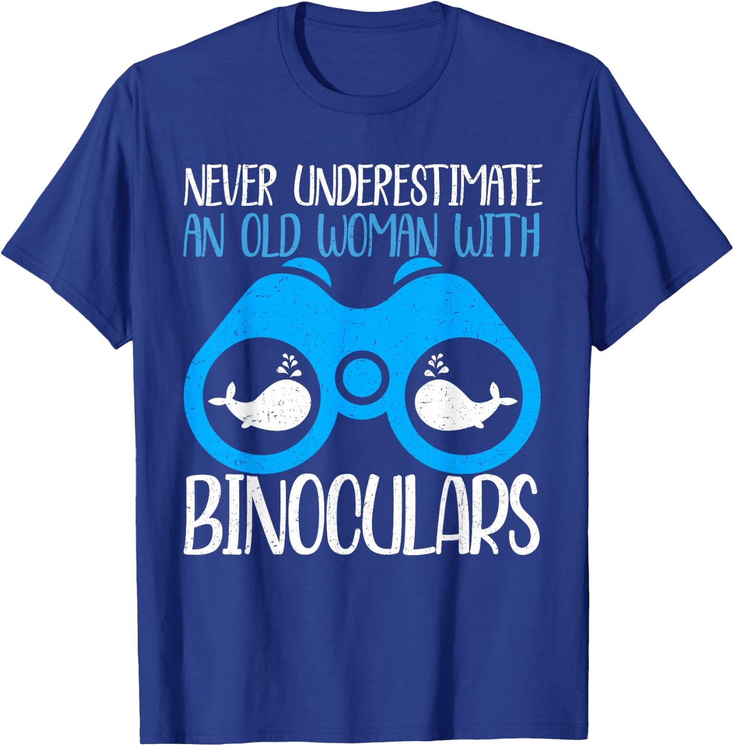 Never Underestimate An Old Woman Binocular Whale Watching T-Shirt - T-Shirt | Royal