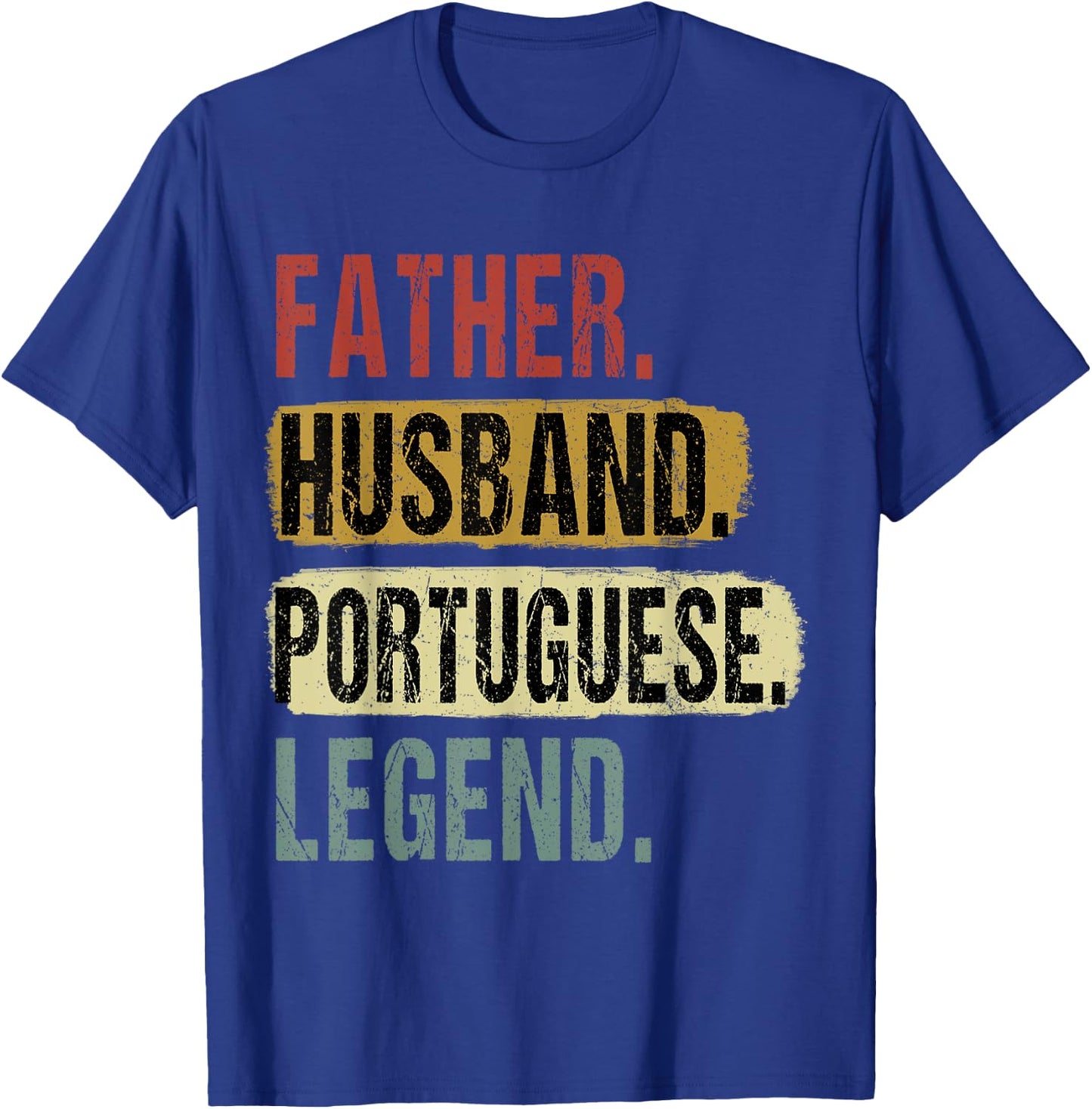 Father Husband Portuguese Legend Portugal Dad Father's Day T-Shirt - T-Shirt | Royal