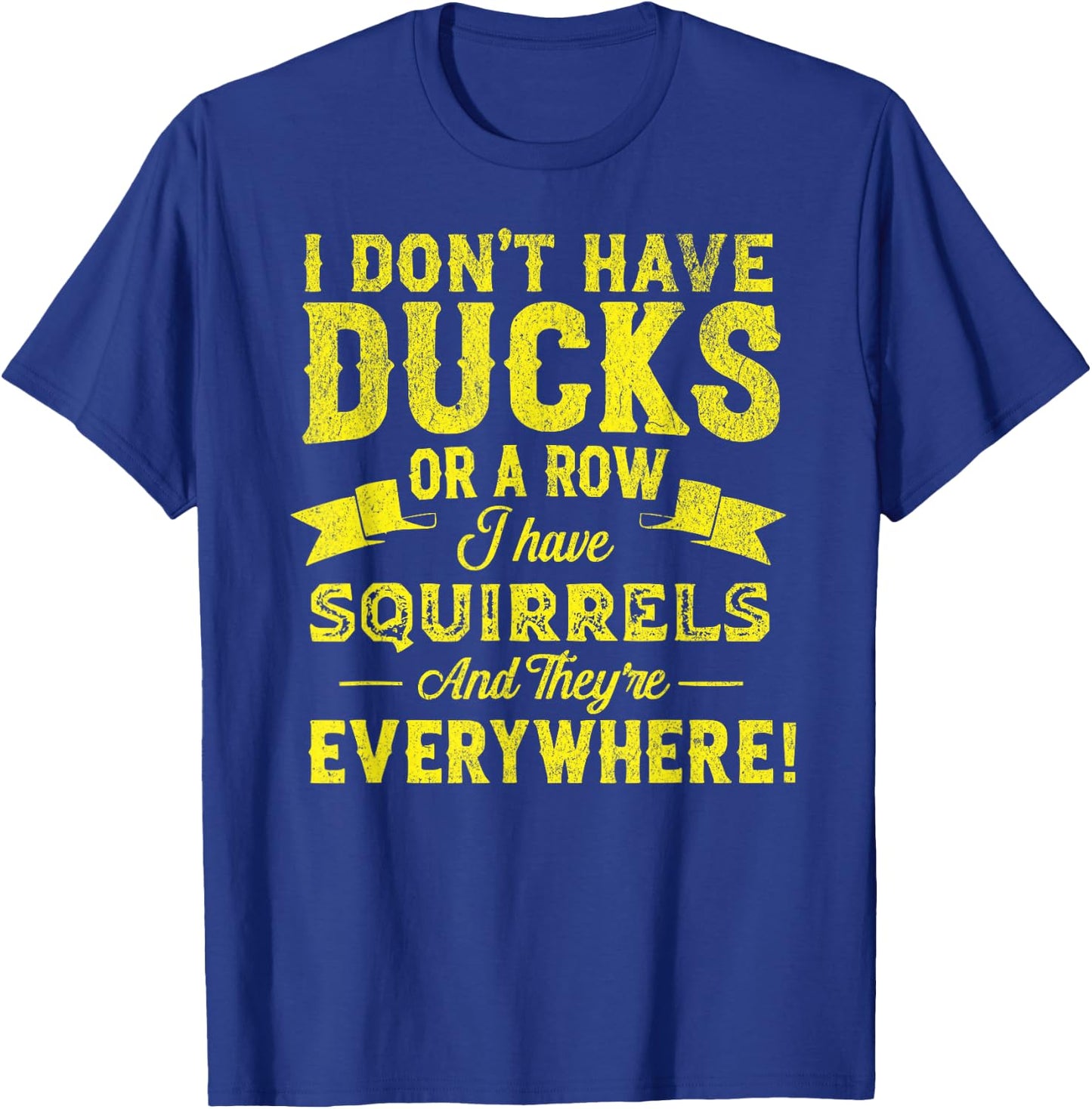 I Don't Have Ducks Or A Row I Have Squirrels Funny ADHD T-Shirt - T-Shirt | Royal