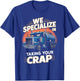We Specialize in Taking Your Crap Septic Truck Humor T-Shirt - T-Shirt | Royal