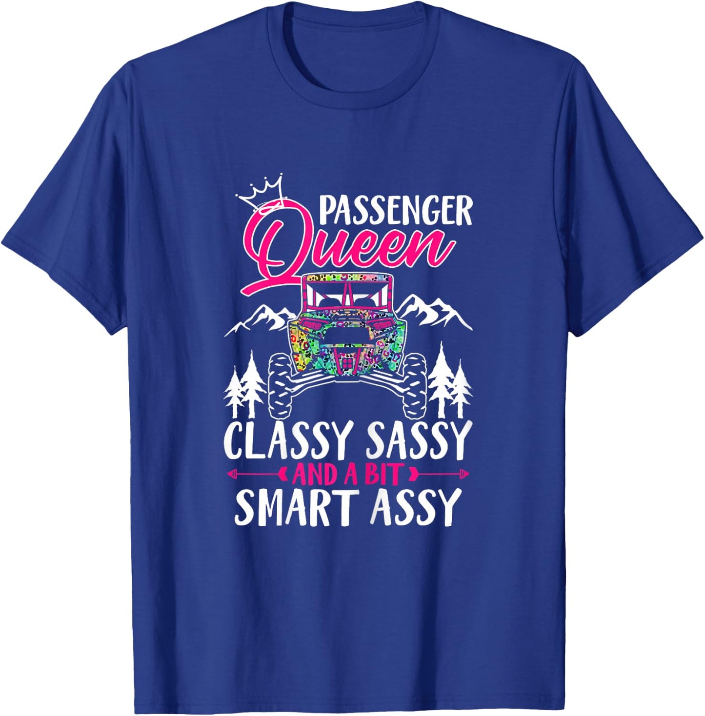 SXS UTV Passenger Queen Classy Sassy and A Bit Smart Assy T-Shirt - T-Shirt | Royal