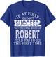 If At First You Don't Succeed Try Doing What Robert Told You T-Shirt - T-Shirt | Royal