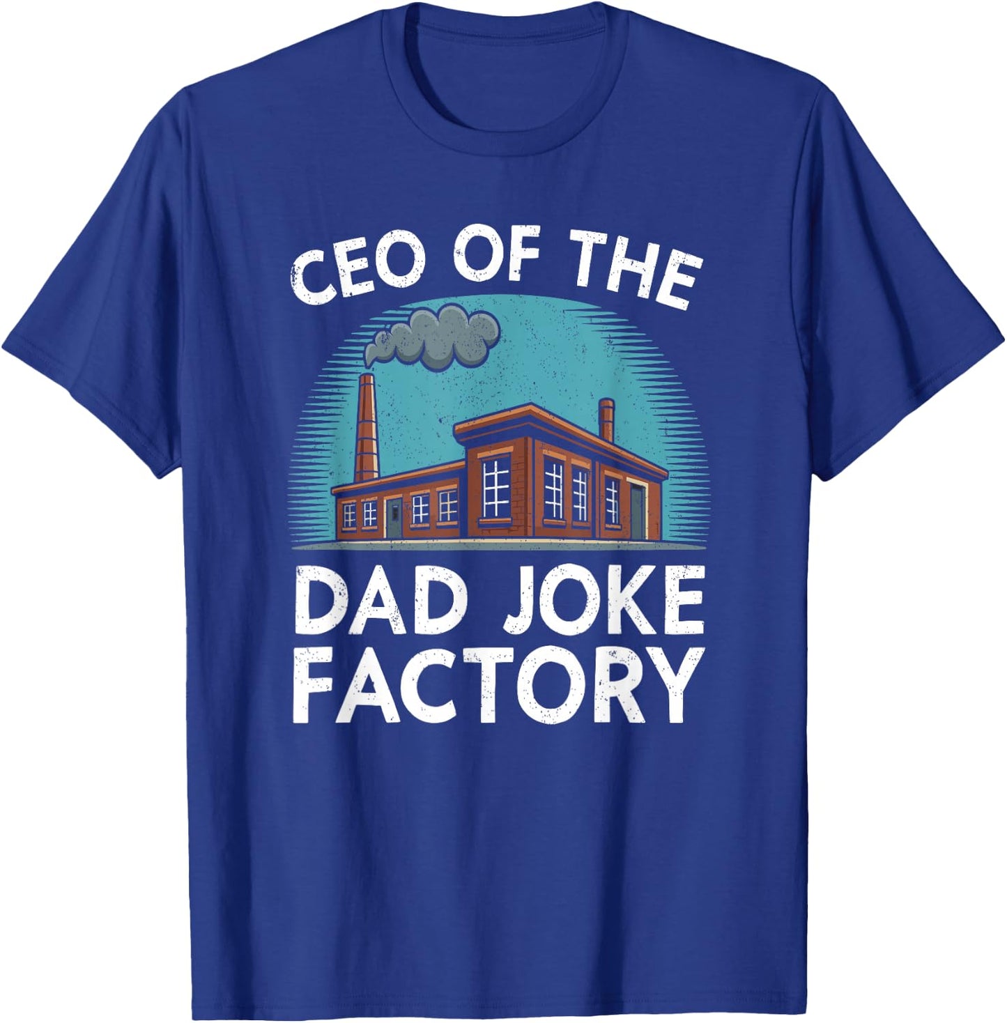 CEO of The Dad Joke Factory Funny Saying Dad Humor T-Shirt - T-Shirt | Royal