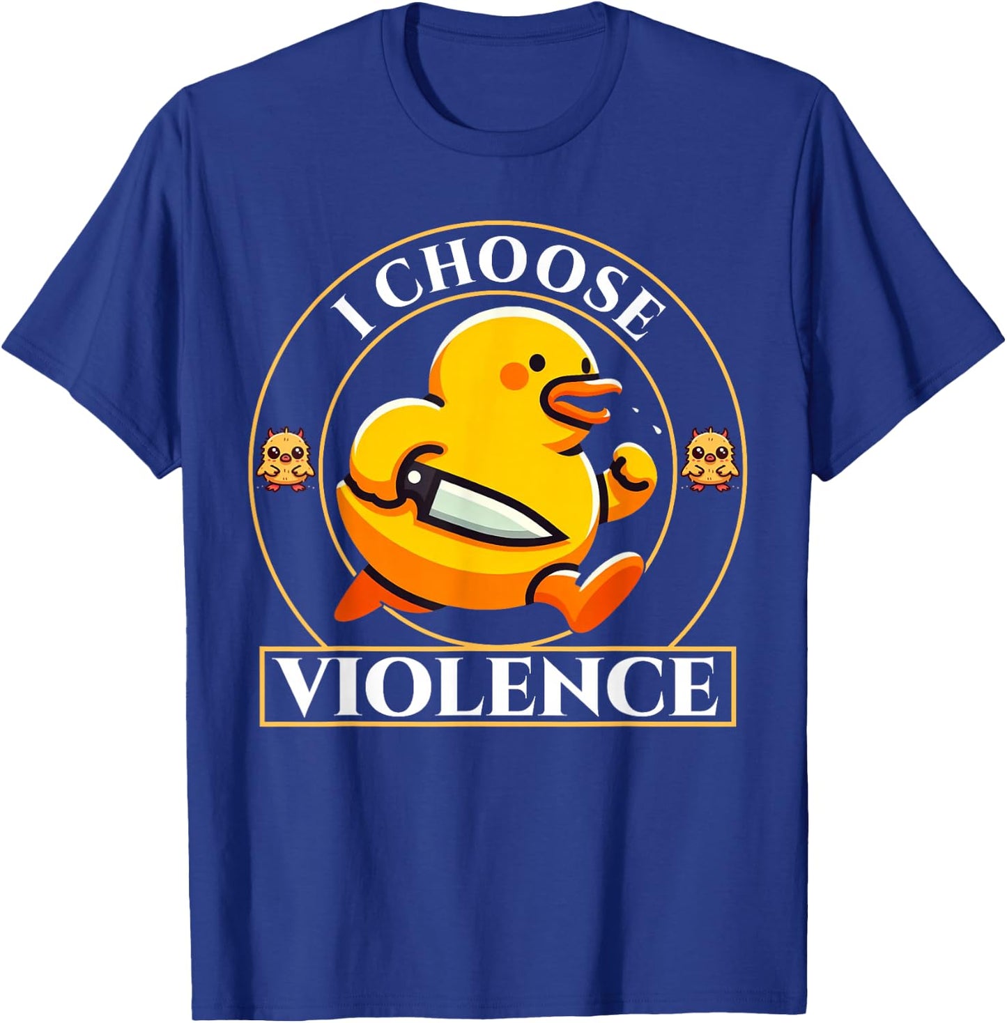 I Choose Violence Duck Funny Duck Gifts for Duck Lovers T-Shirt - T-Shirt | Royal