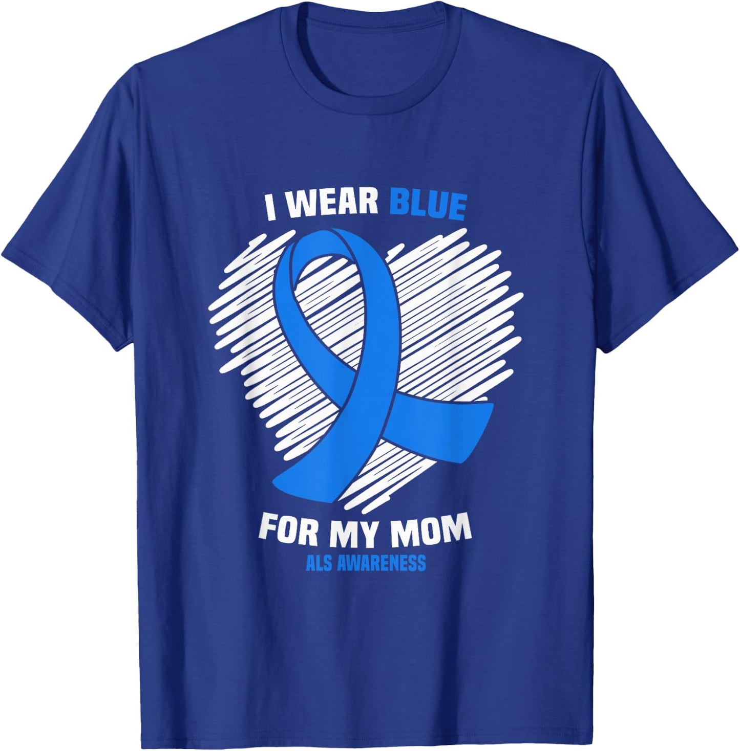I Wear Blue For My Mom Mother ALS Awareness T-Shirt - T-Shirt | Royal