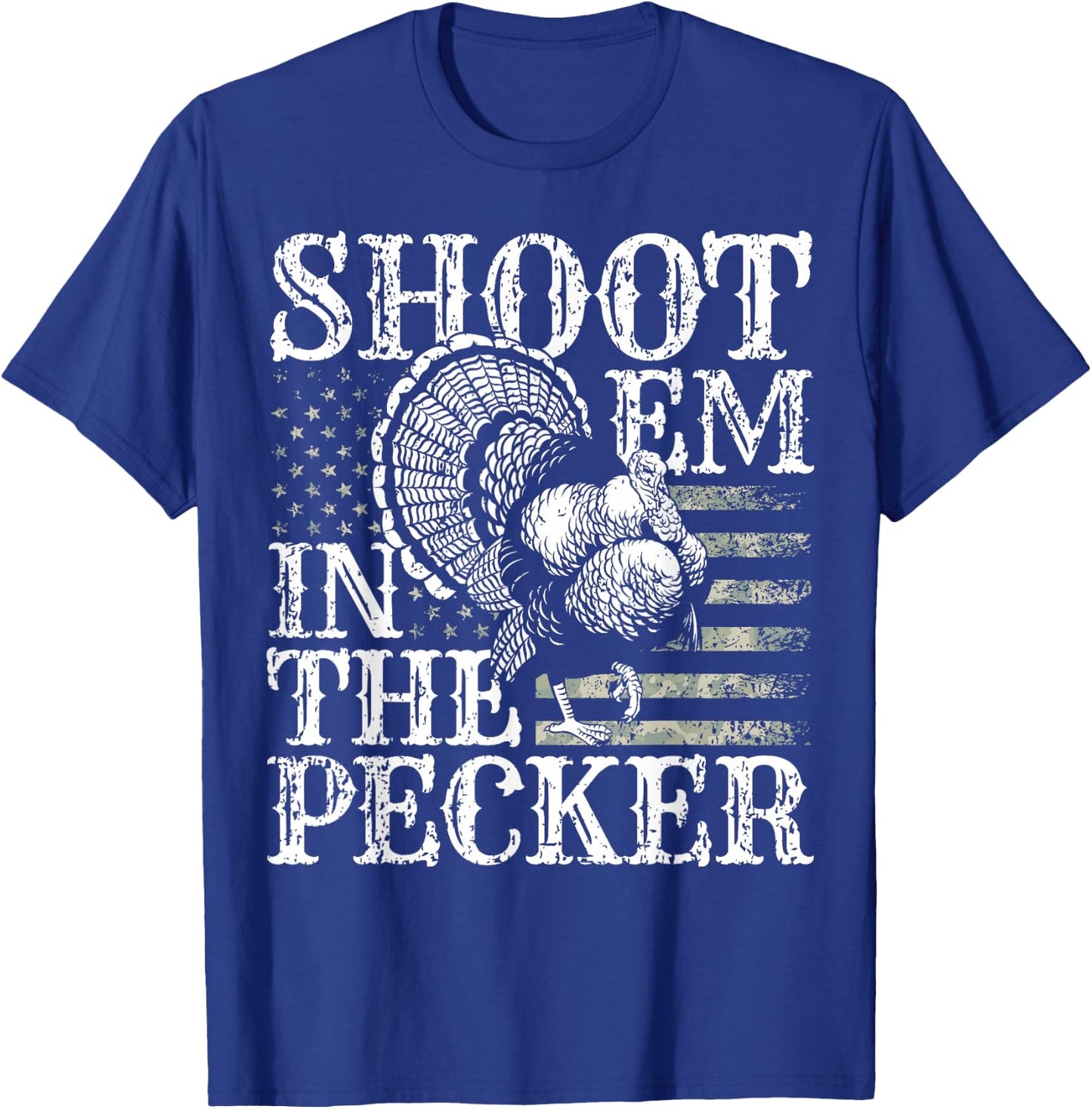 Turkey Hunting I Shoot Em In the Pecker I Turkey Hunter T-Shirt - T-Shirt | Royal
