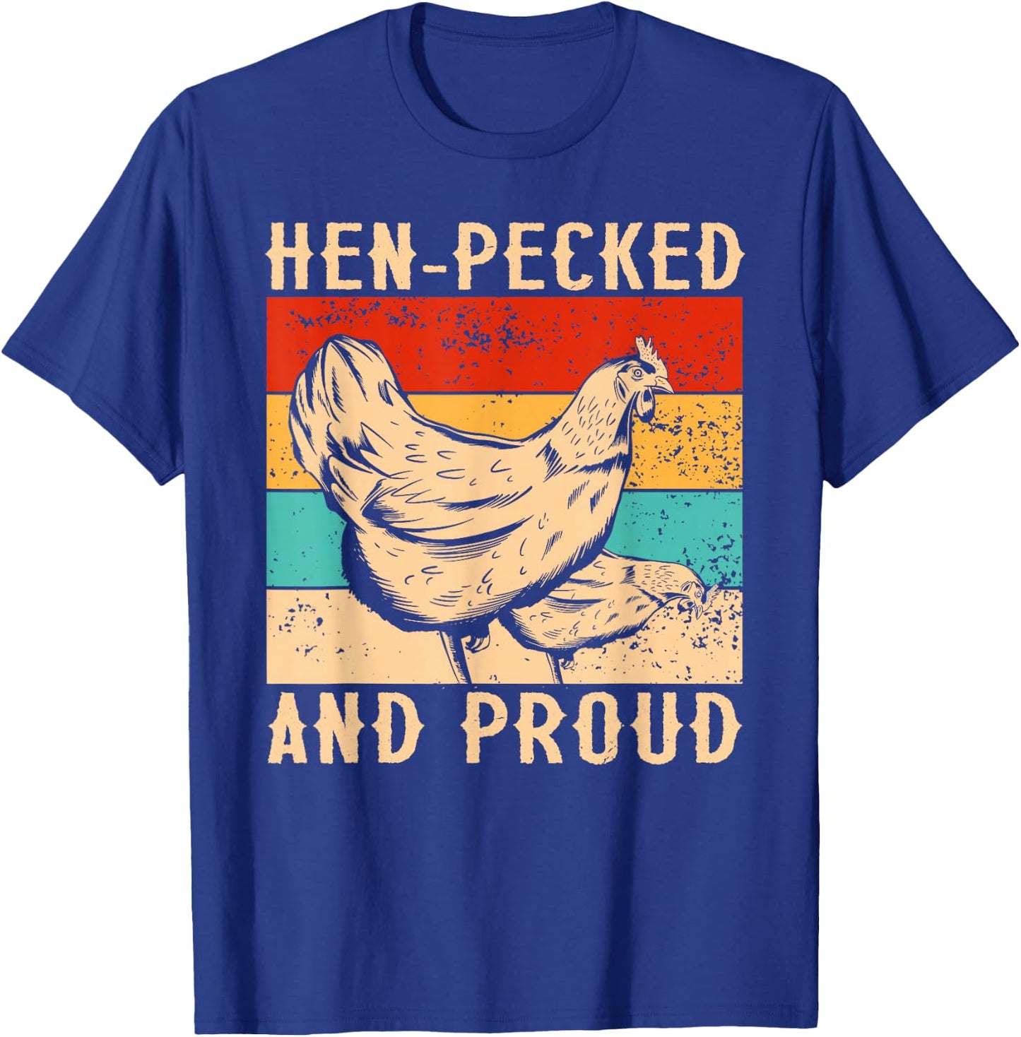 Hen-Pecked And Proud Farmers Chickens T-Shirt - T-Shirt | Royal