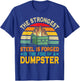 The Strongest Steel is Forged in the Fire of a Dumpster T-Shirt - T-Shirt | Royal