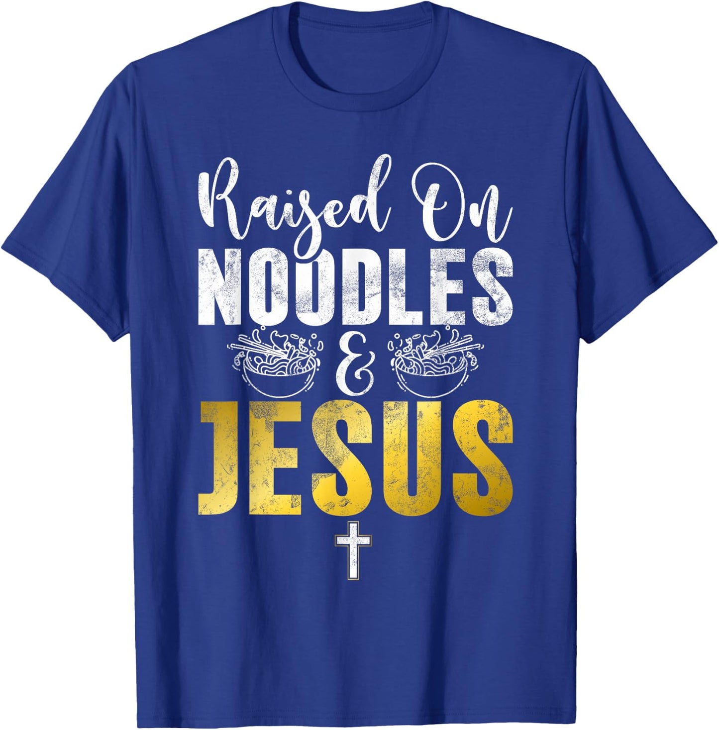 Raised on Noodles and Jesus Noodles T-Shirt - T-Shirt | Royal