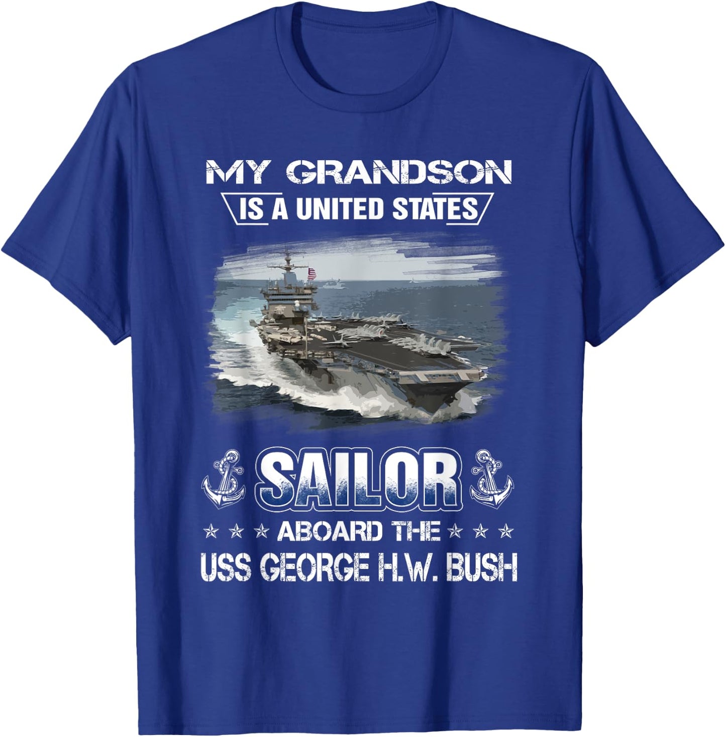 My Grandson Is Sailor Aboard The USS George H.W. Bush CVN 77 T-Shirt - T-Shirt | Royal