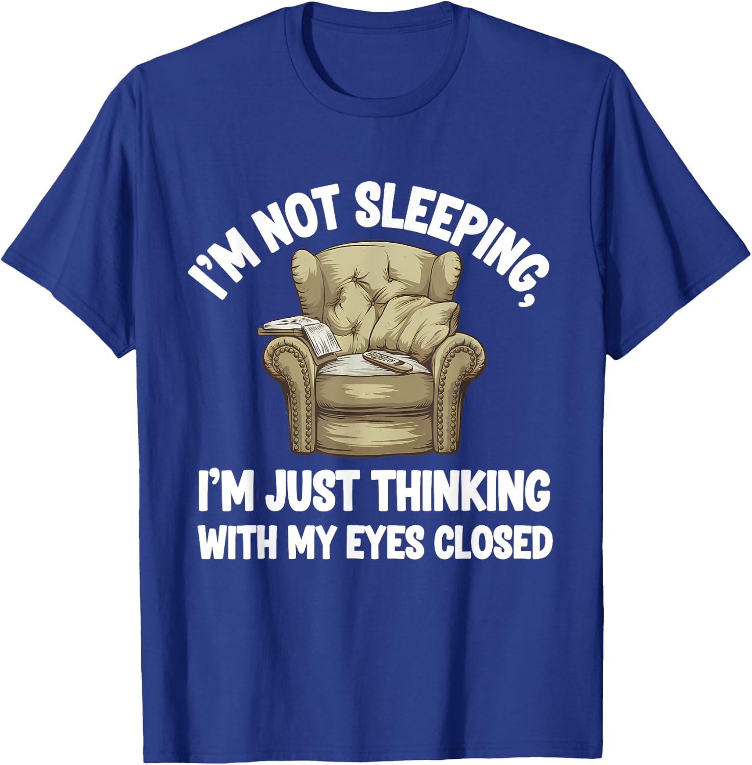I'm Not Sleeping I'm Just Thinking Eyes Closed Funny Dad T-Shirt - T-Shirt | Royal