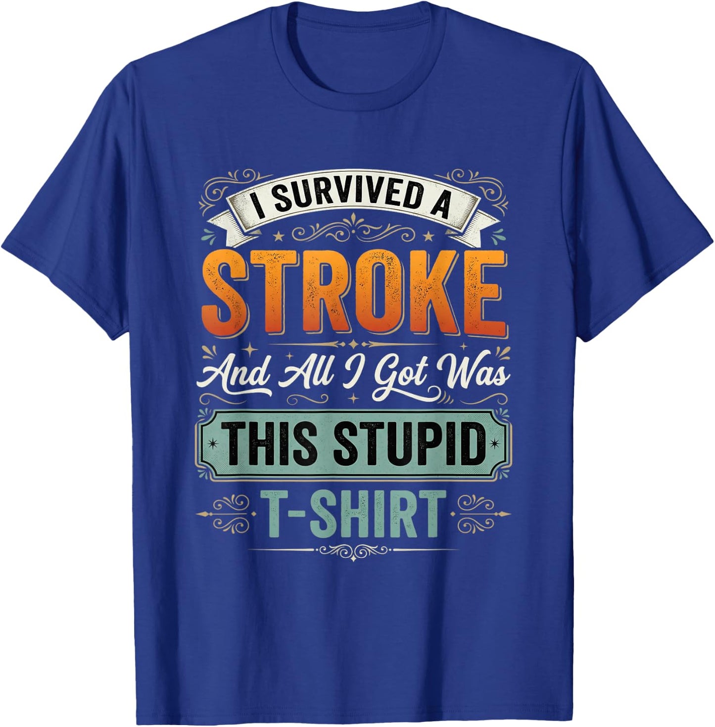 Red I Survived A Stroke and All I Got was This Stupid T-Shirt - T-Shirt | Royal