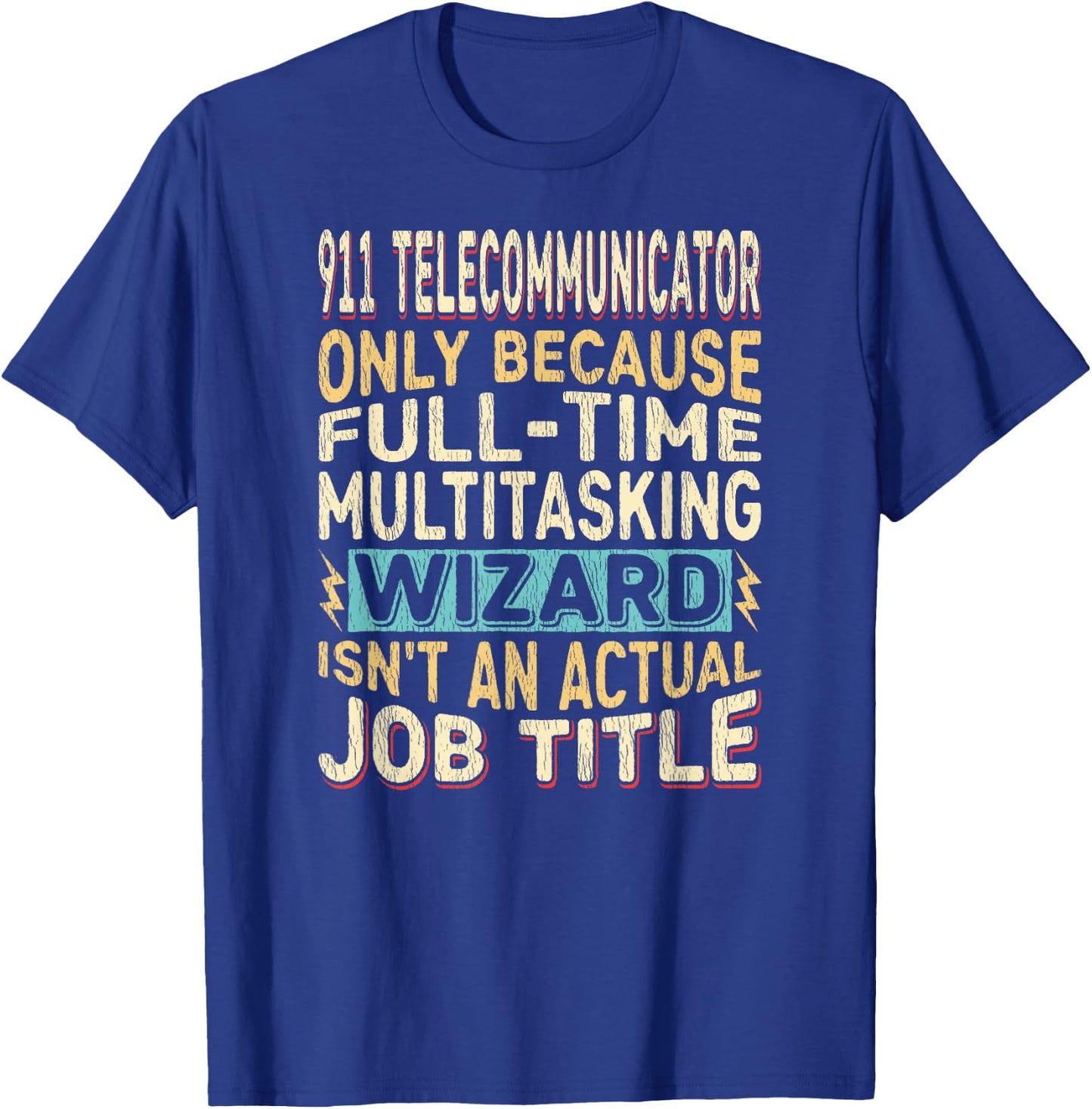Wizard Job Title Quote - Funny 911 Telecommunicator T-Shirt - T-Shirt | Royal
