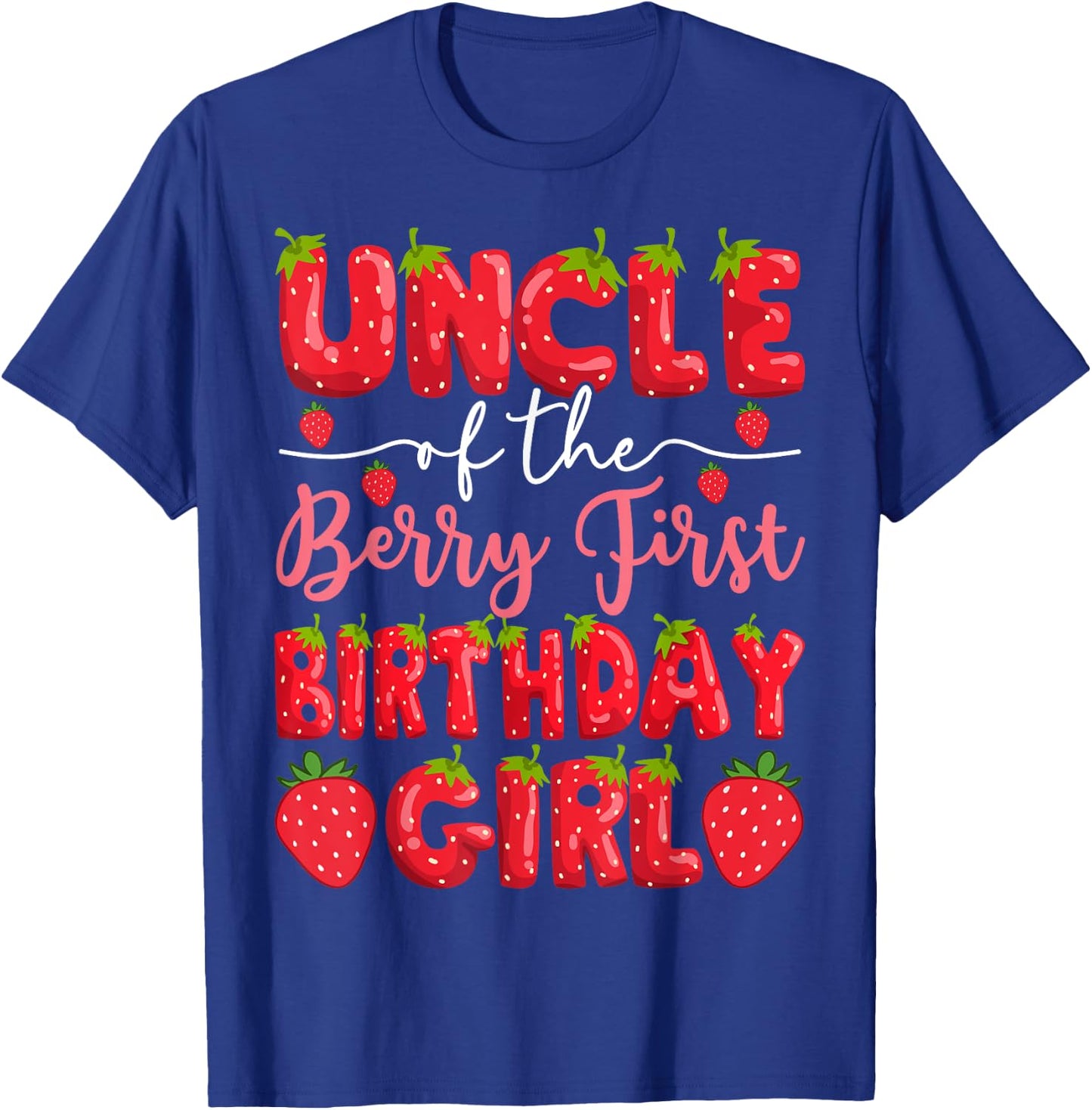 Uncle Of The Berry First Birthday Girl Strawberry Party T-Shirt - T-Shirt | Royal